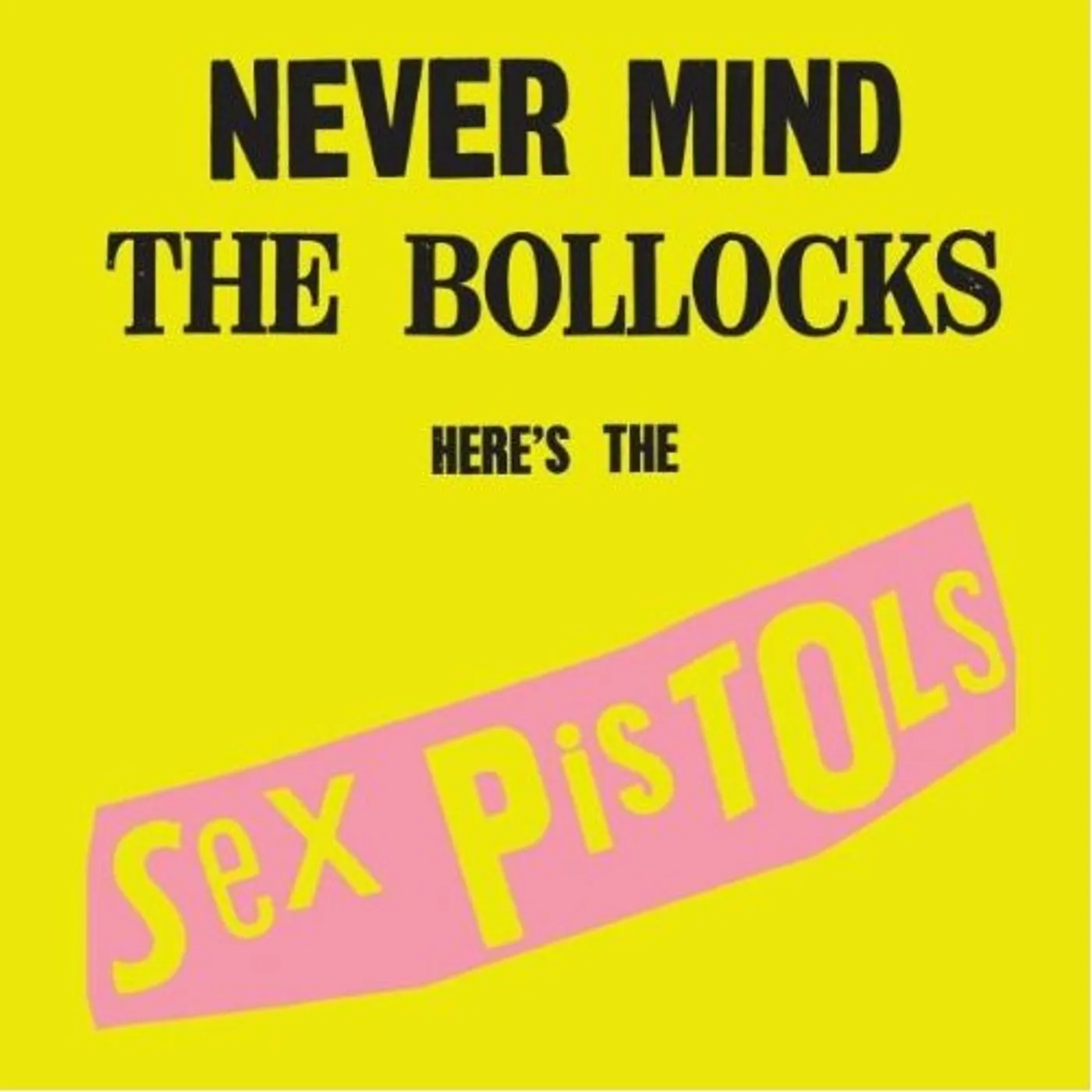 NEVER MIND THE BOLLOCKS: HERE'S THE SEX PISTOLS CD