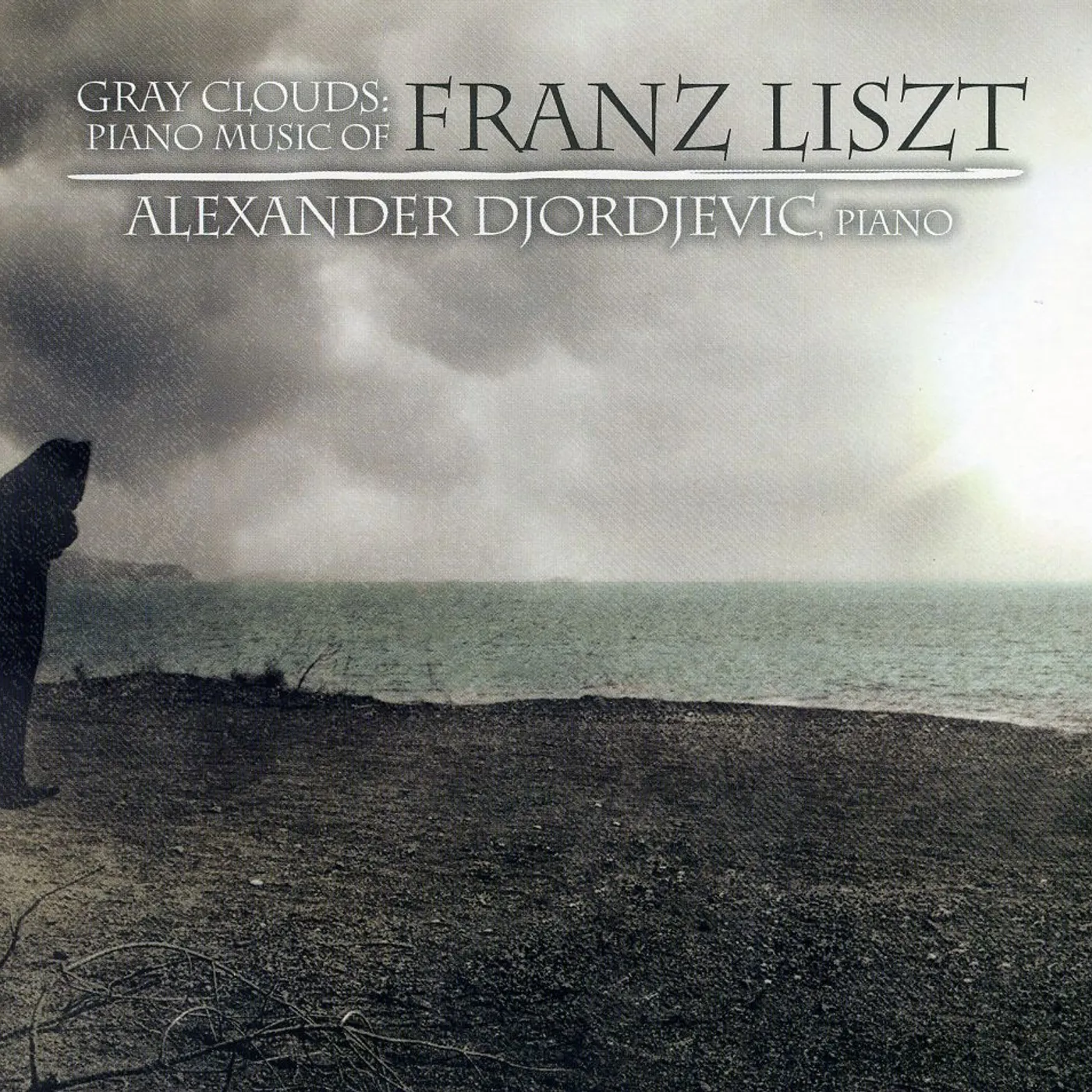 Alexander Djordjevic GRAY CLOUDS: PIANO MUSIC OF FRANZ LISZT CD