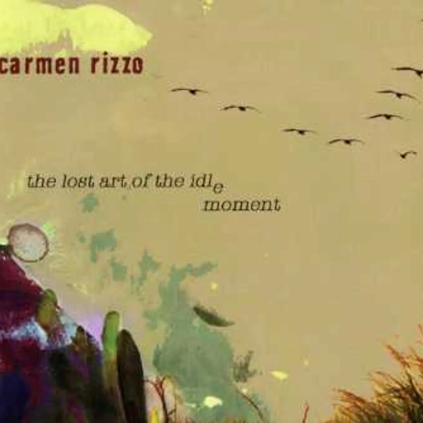 Carmen Rizzo LOST ART OF THE IDLE MOMENT CD