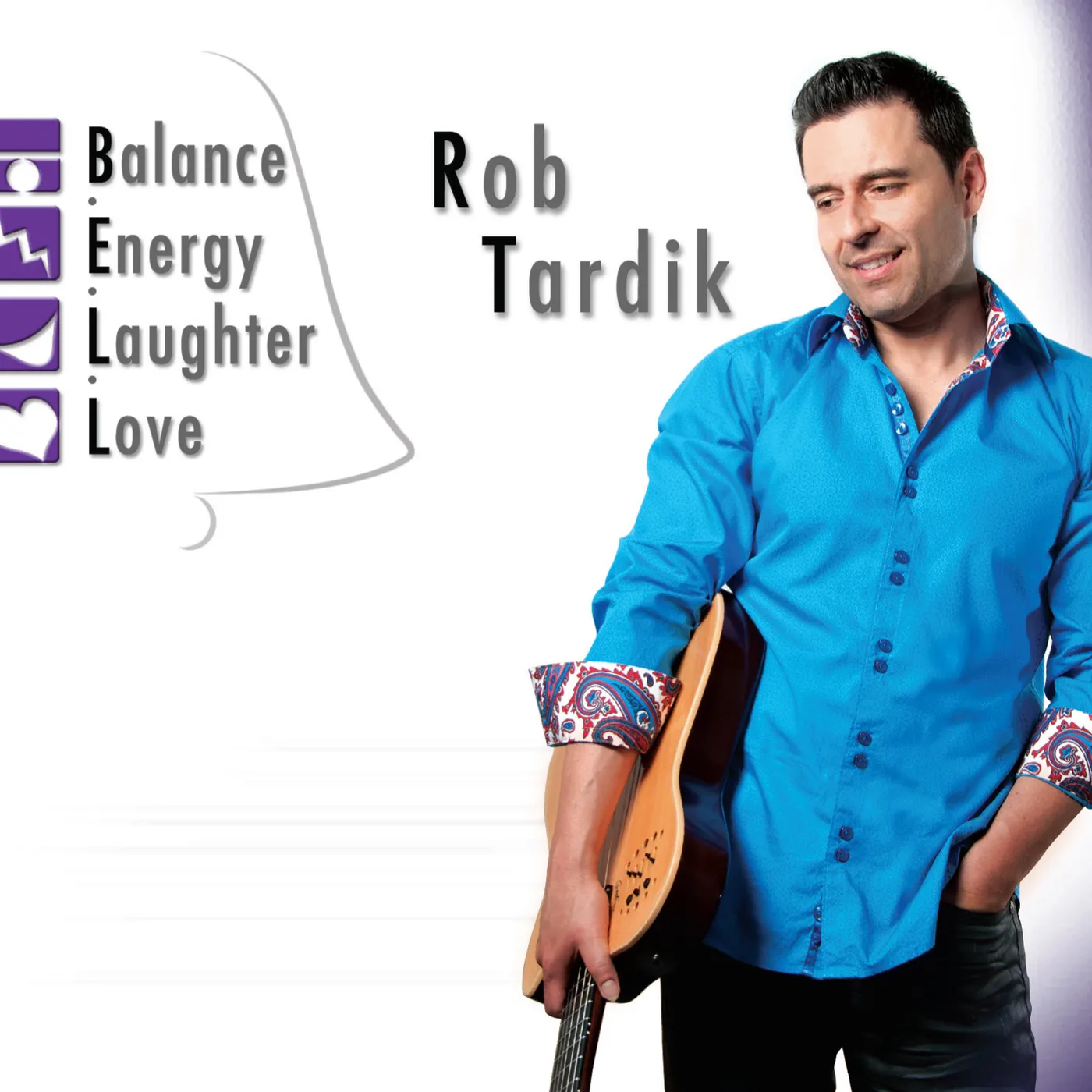 Rob Tardik B.E.L.L. (BALANCE, ENERGY, LAUGHTER, LOVE) CD
