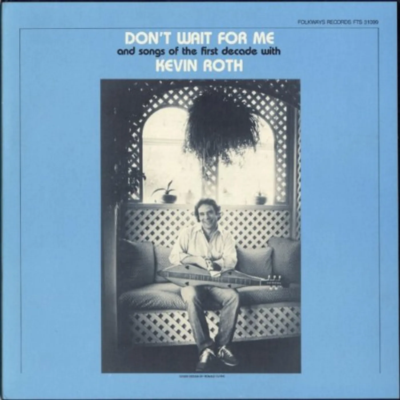 Kevin Roth DON'T WAIT FOR ME AND SONGS OF THE FIRST DECADE CD
