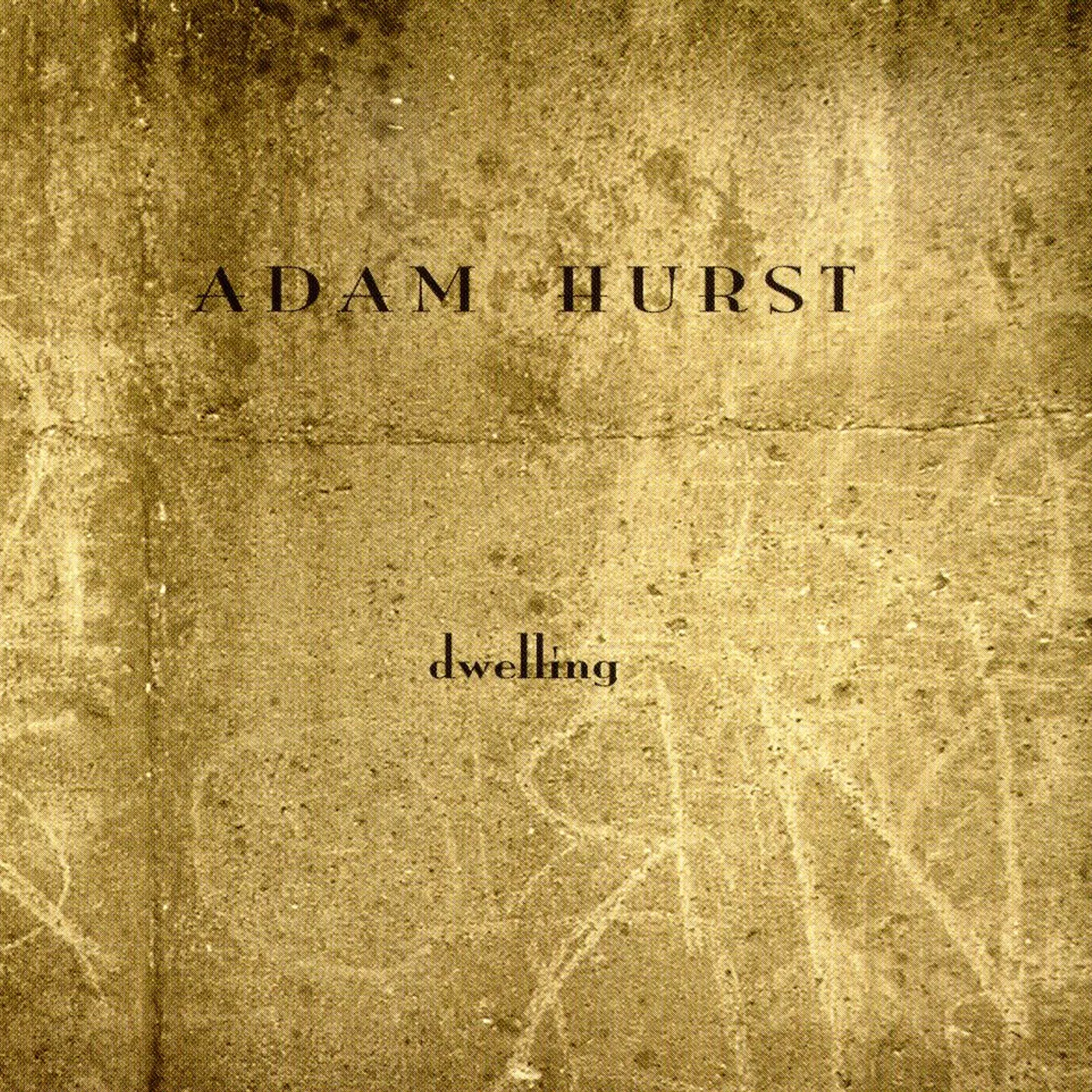 Adam Hurst DWELLING CD