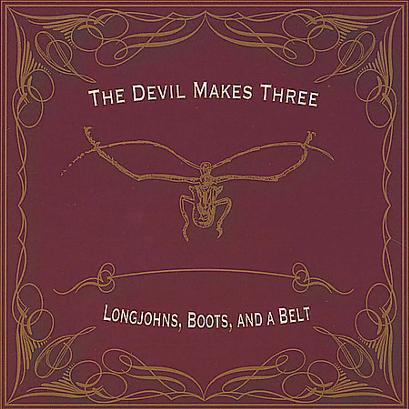 The Devil Makes Three LONGJOHNS, BOOTS, AND A BELT CD