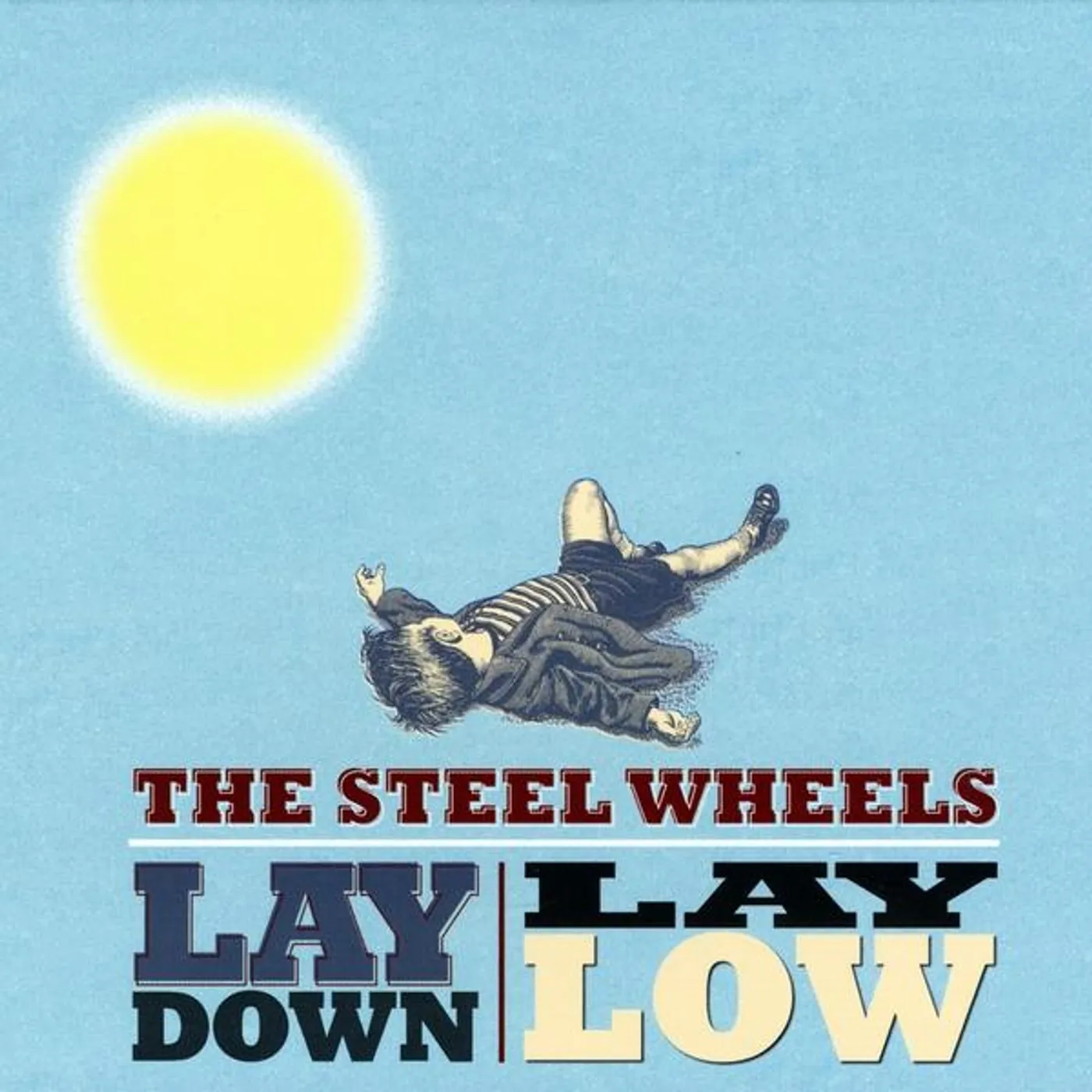 The Steel Wheels LAY DOWN, LAY LOW CD
