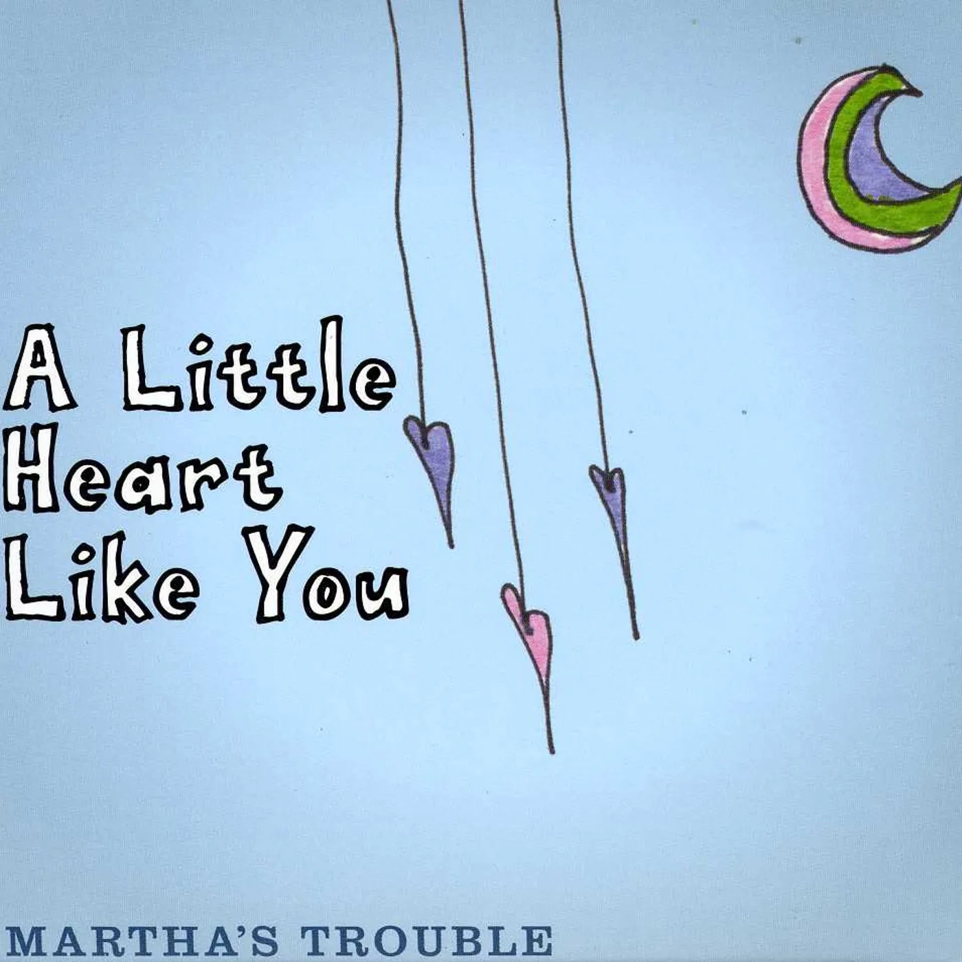 Martha's Trouble A LITTLE HEART LIKE YOU CD