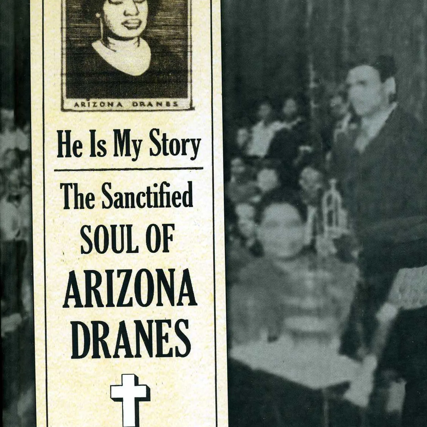 HE IS MY STORY: SANCTIFIED SOUL OF ARIZONA DRANES CD