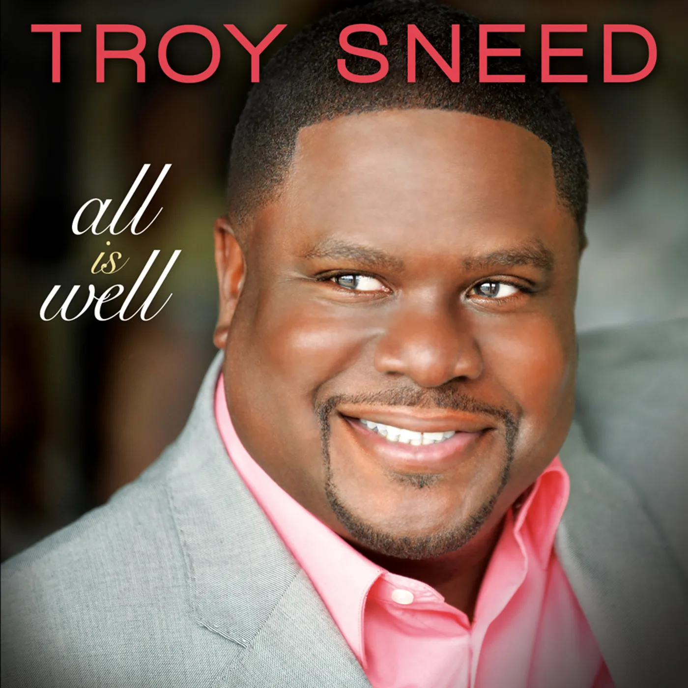Troy Sneed ALL IS WELL CD