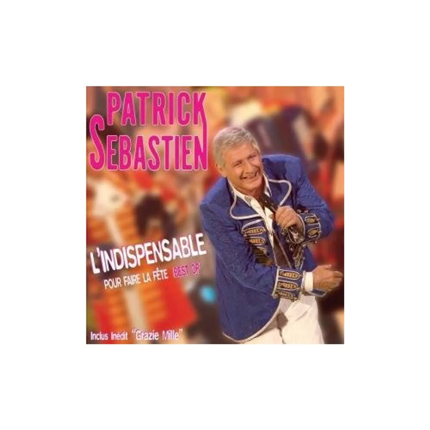 Patrick Sébastien L'INDISPENSABLE POUR FAIRE LA FETE: BEST OF CD