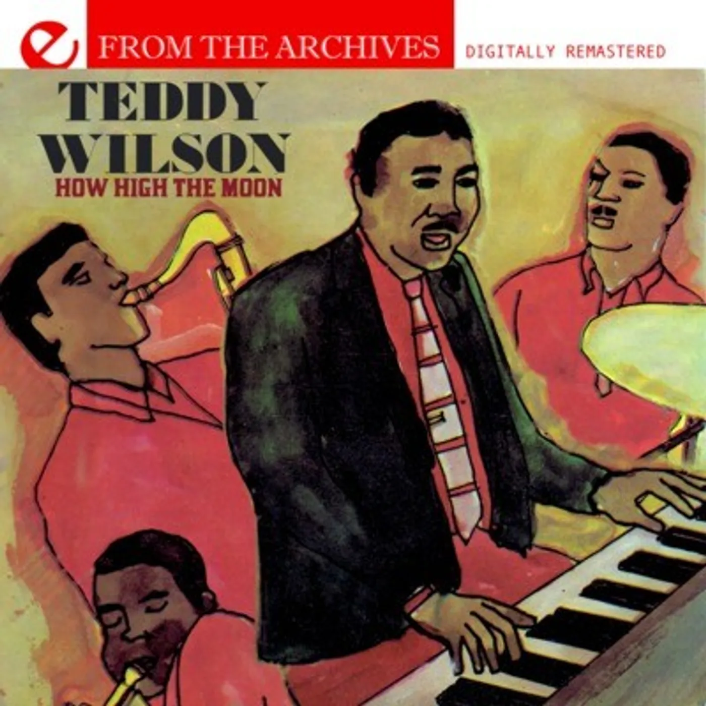 Teddy Wilson HOW HIGH THE MOON: FROM THE ARCHIVES CD