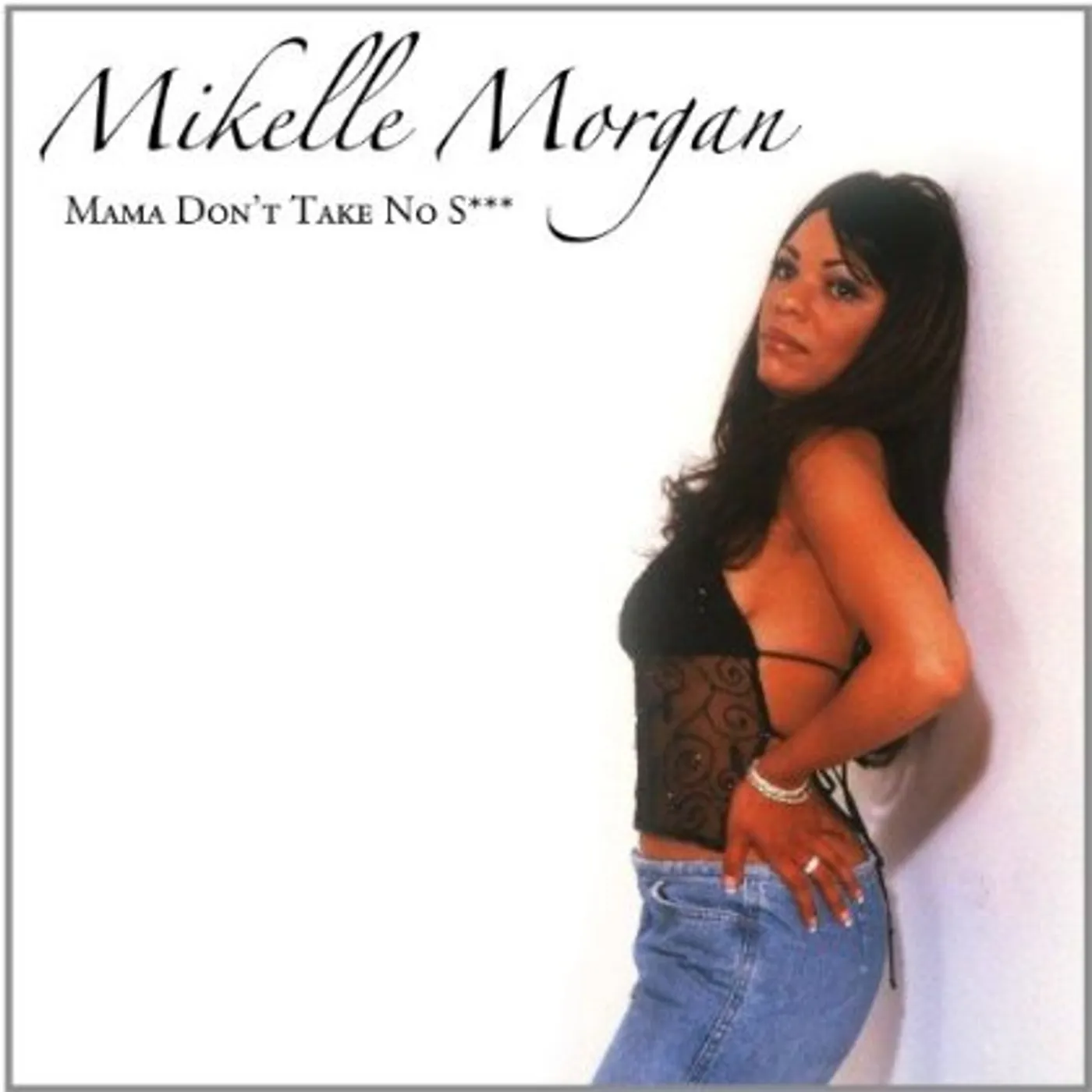 Mikelle Morgan MAMA DON'T TAKE NO S--- CD