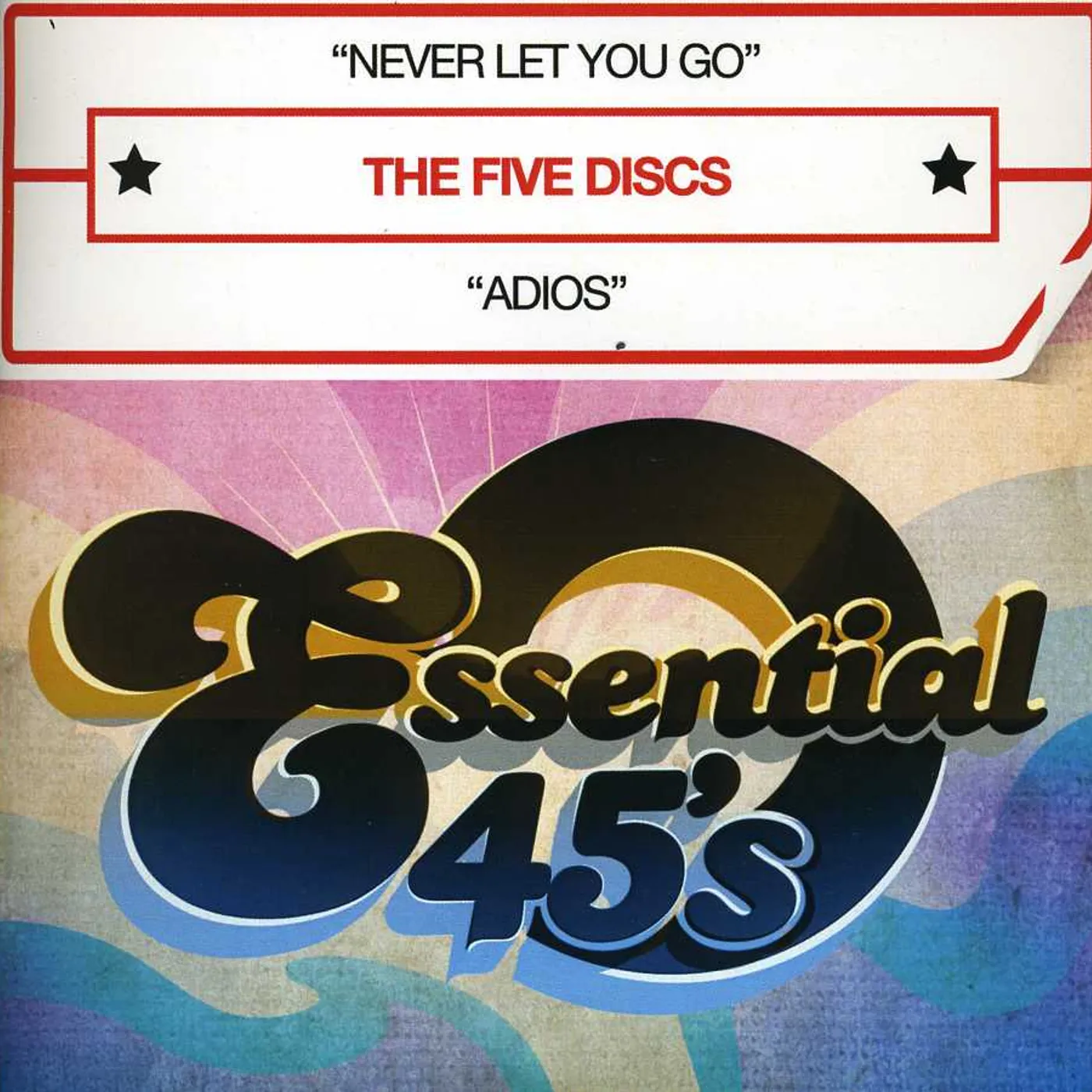 The Five Discs NEVER LET YOU GO CD