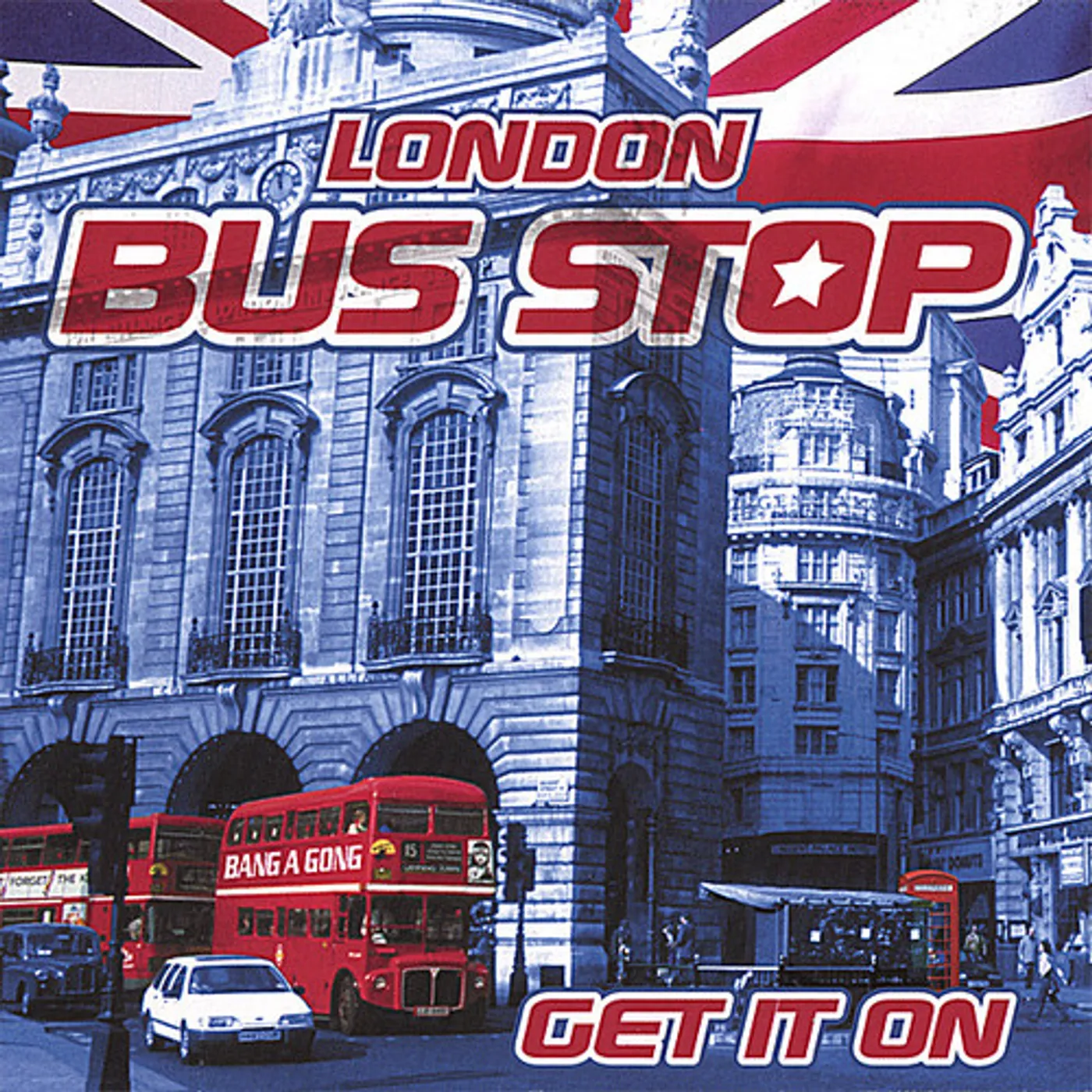 London Bus Stop GET IT ON CD
