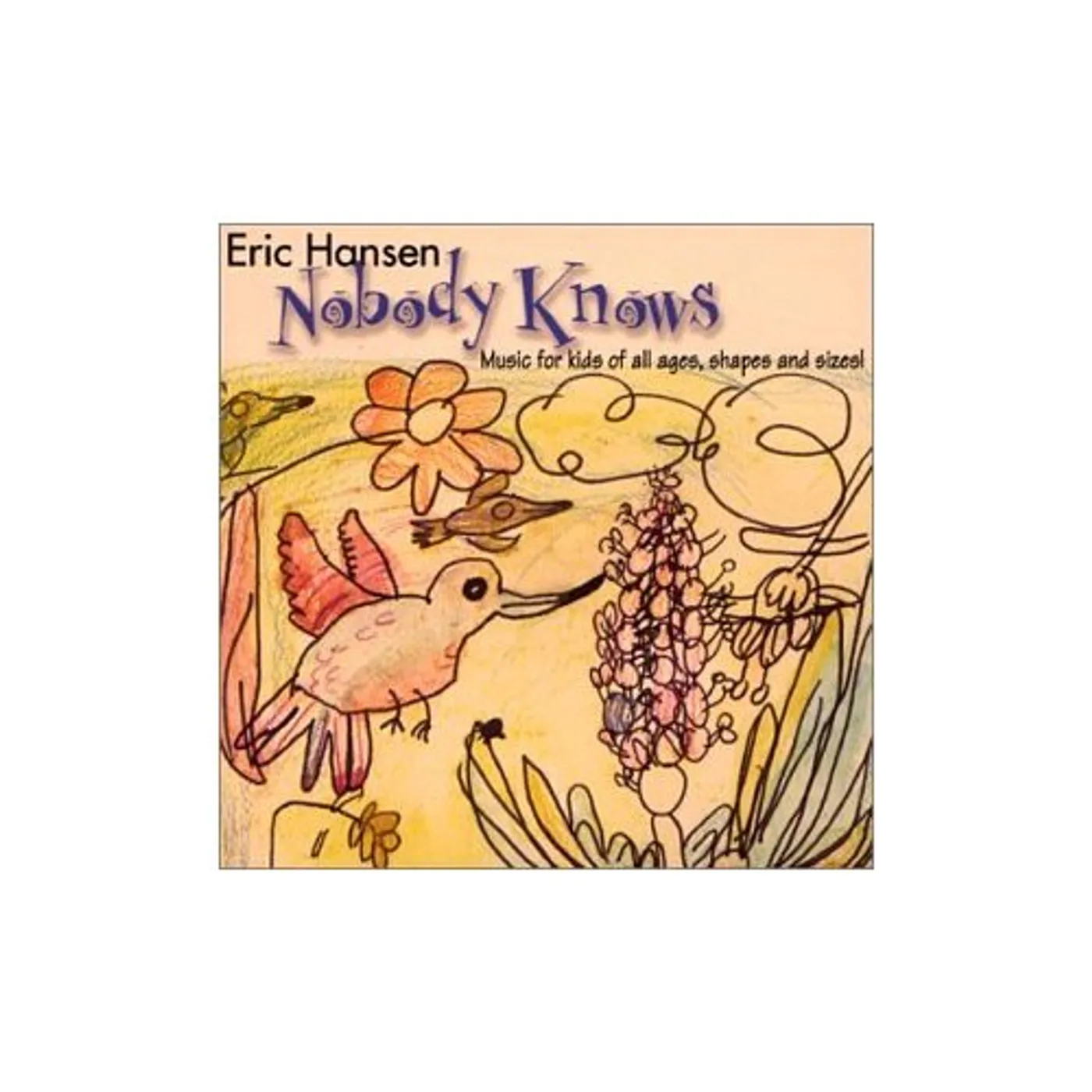 Eric Hansen NOBODY KNOWS: MUSIC FOR KIDS OF ALL AGES CD
