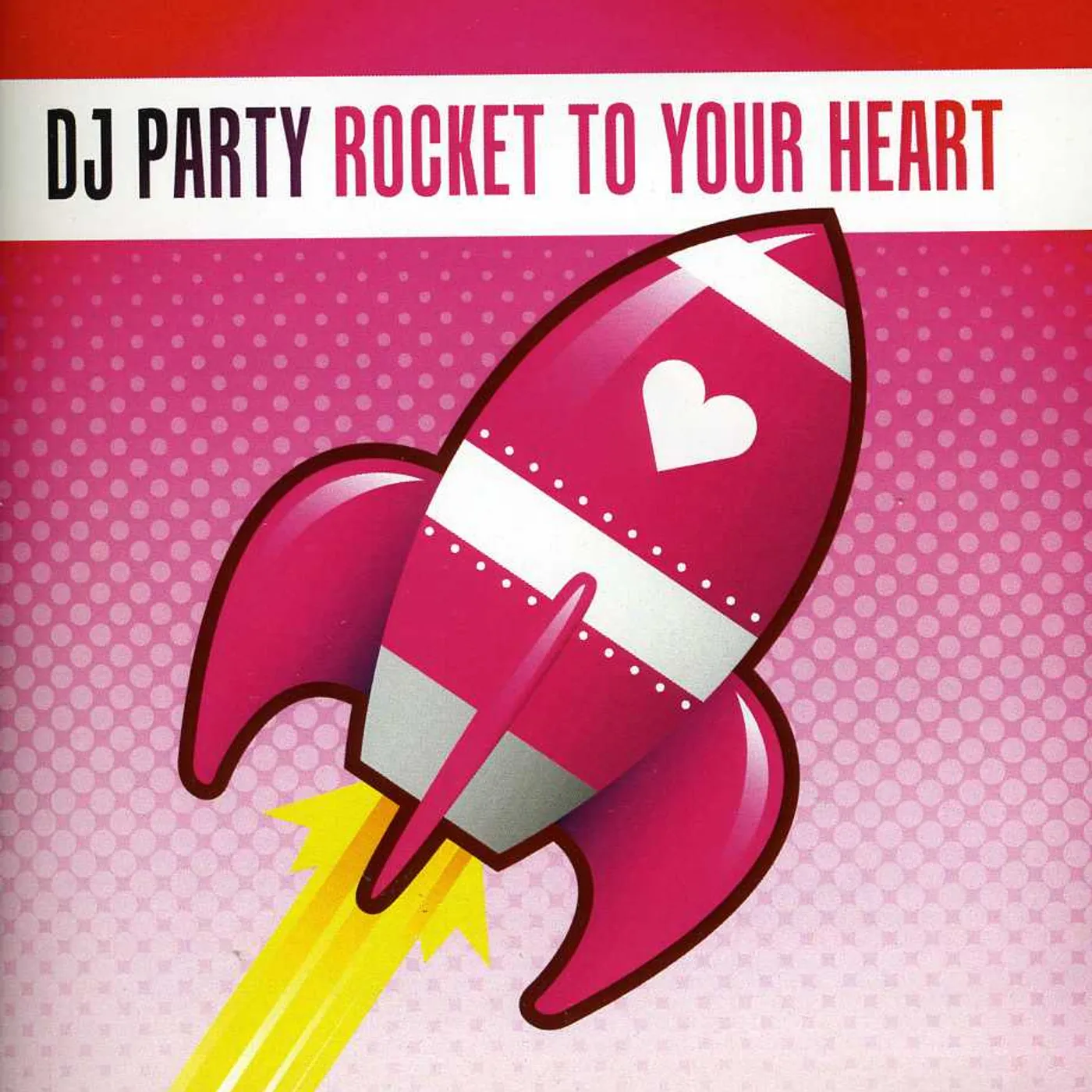 DJ Party ROCKET TO YOUR HEART CD