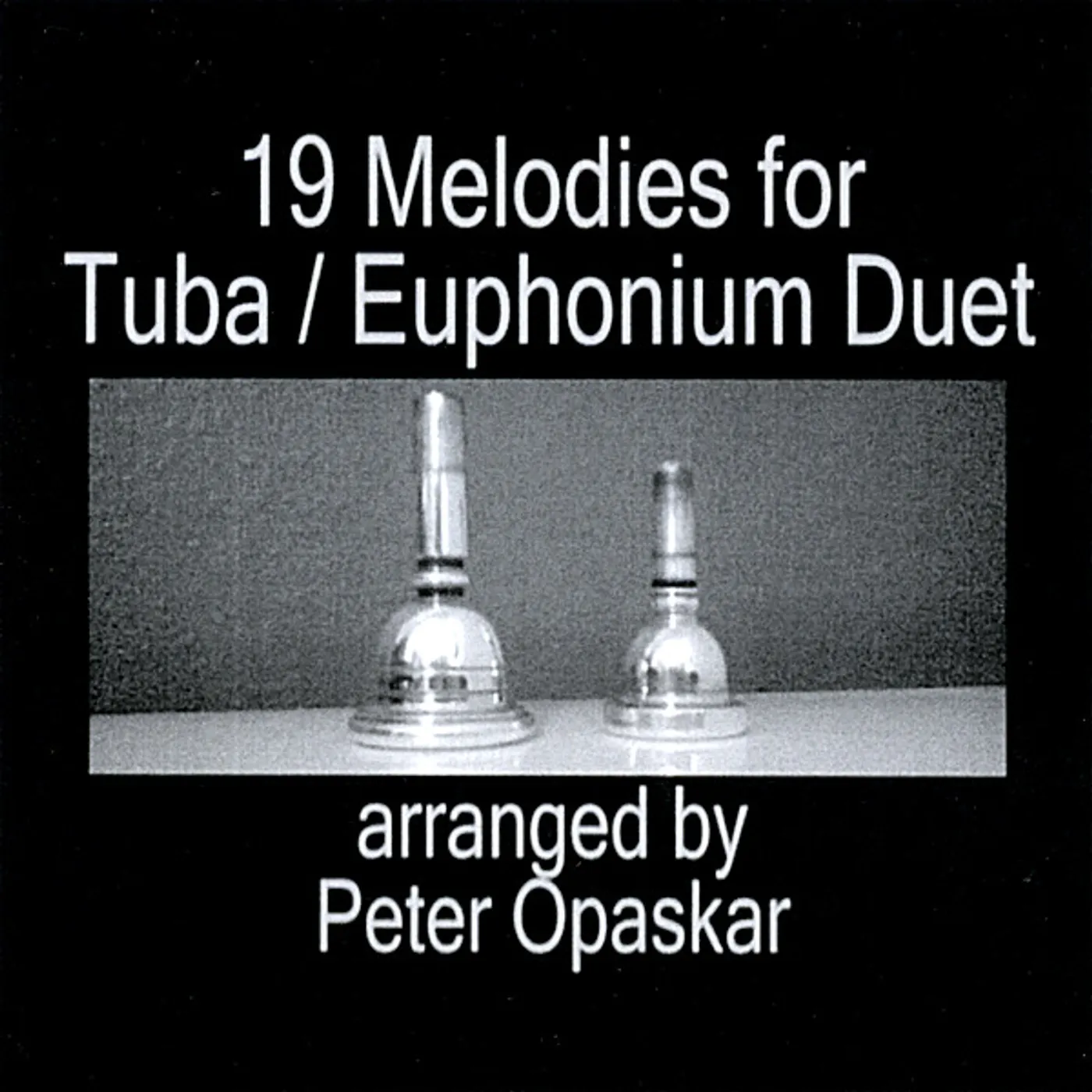 Peter Opaskar NINETEEN MELODIES FOR TUBA: EUPHONIUM DUET CD