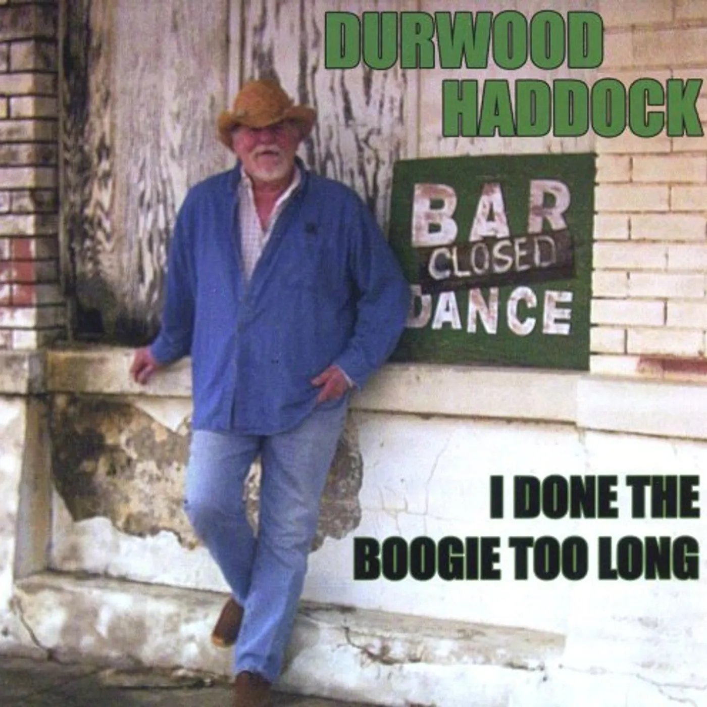 Durwood Haddock I DONE THE BOOGIE TOO LONG CD