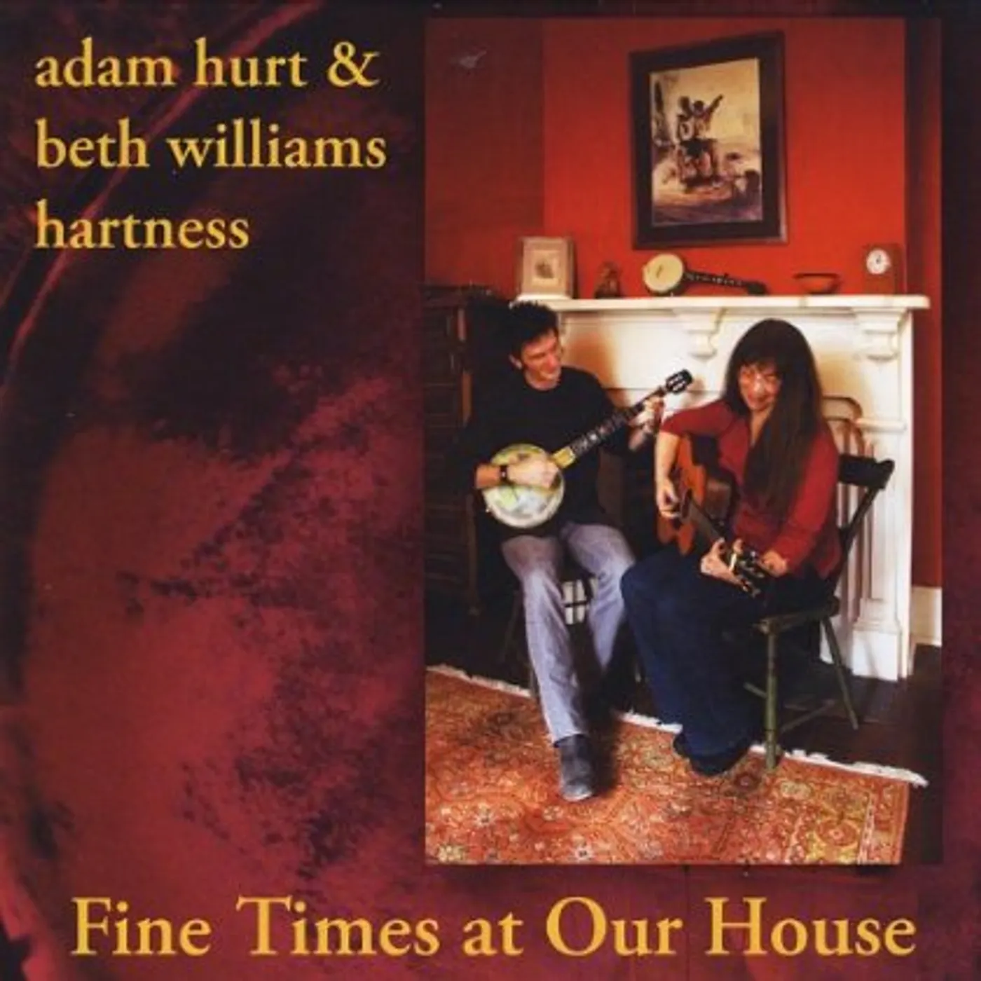 Adam Hurt FINE TIMES AT OUR HOUSE CD