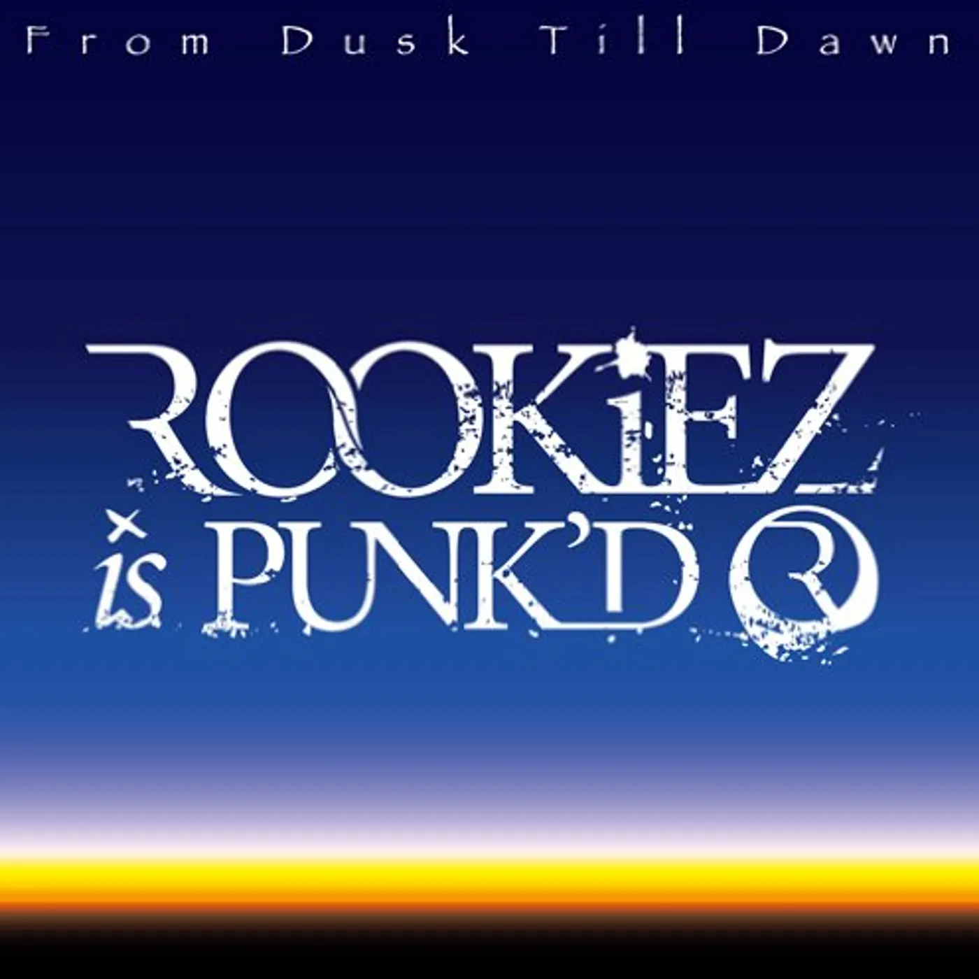 ROOKiEZ is PUNK'D FROM DUSK TILL DAWN CD