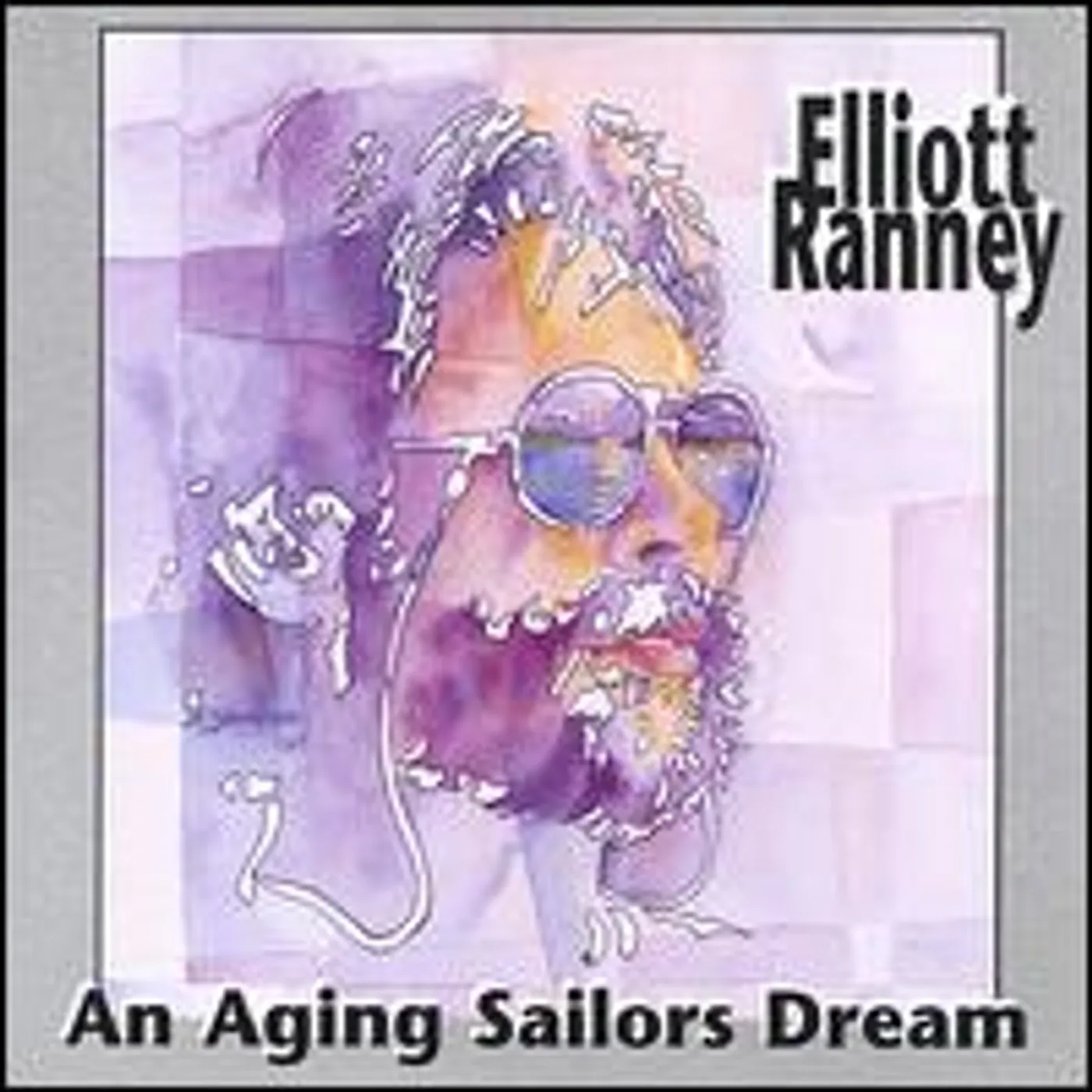 Elliott Ranney AN AGING SAILOR'S DREAM CD