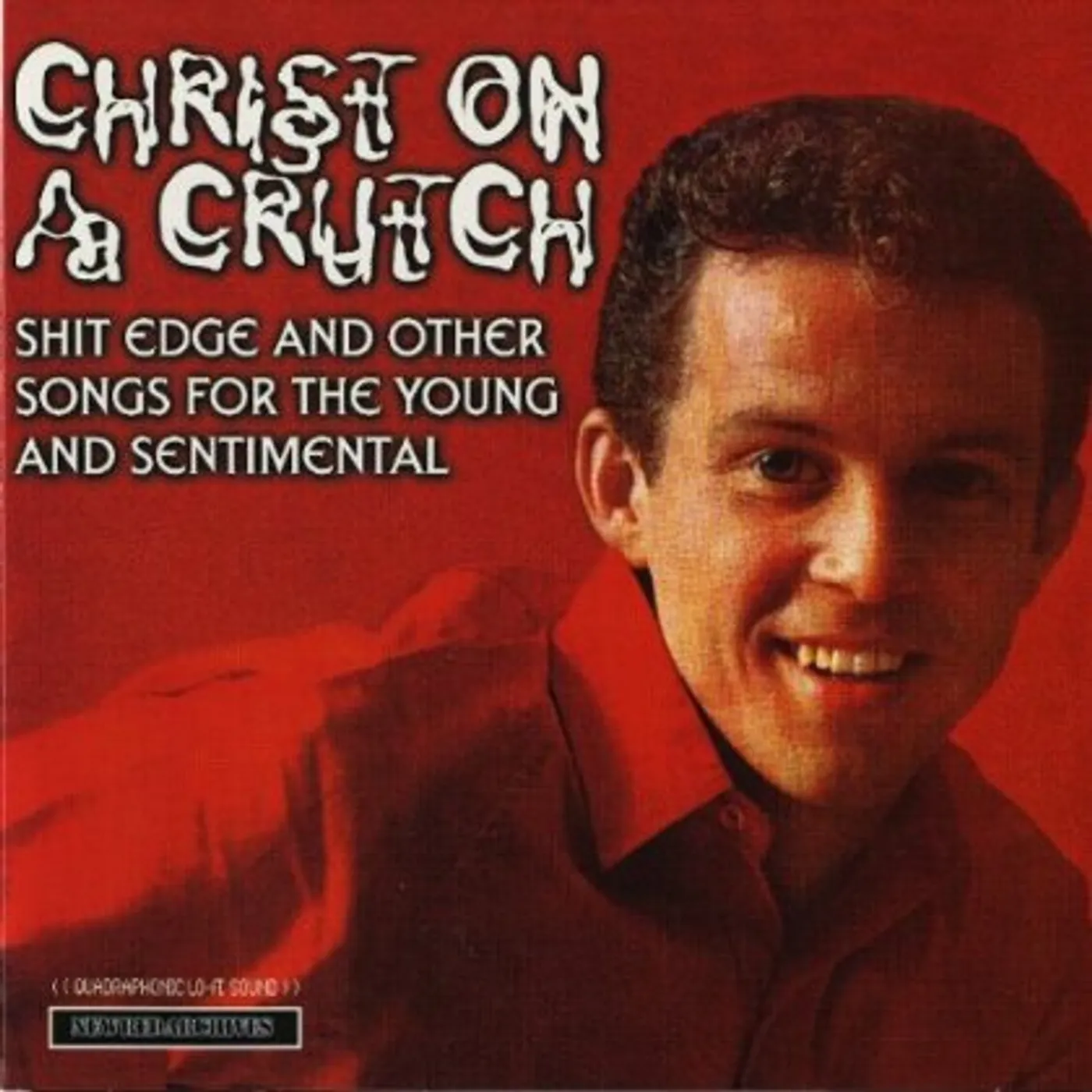 Christ On A Crutch SHIT EDGE & OTHER SONGS FOR THE YOUNG & SENTIMENT CD