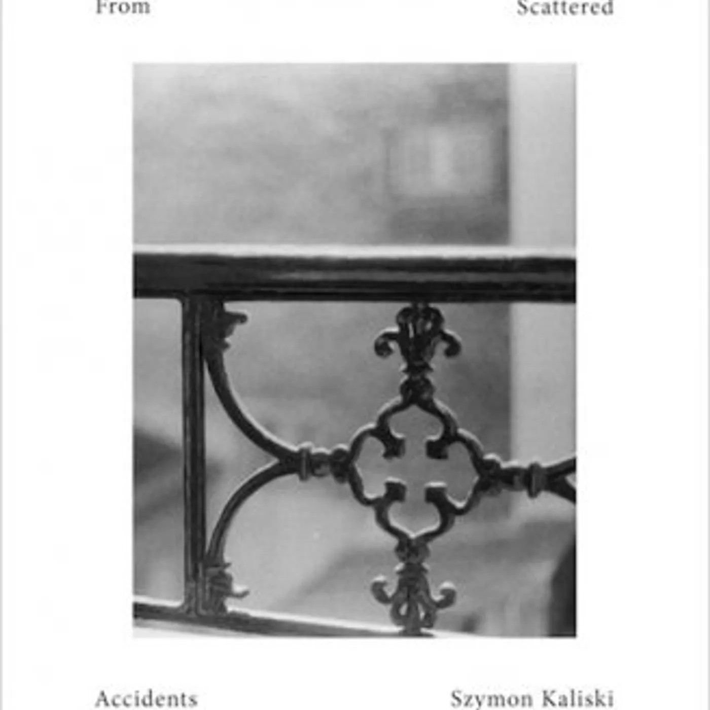 Szymon Kaliski FROM SCATTERED ACCIDENTS CD