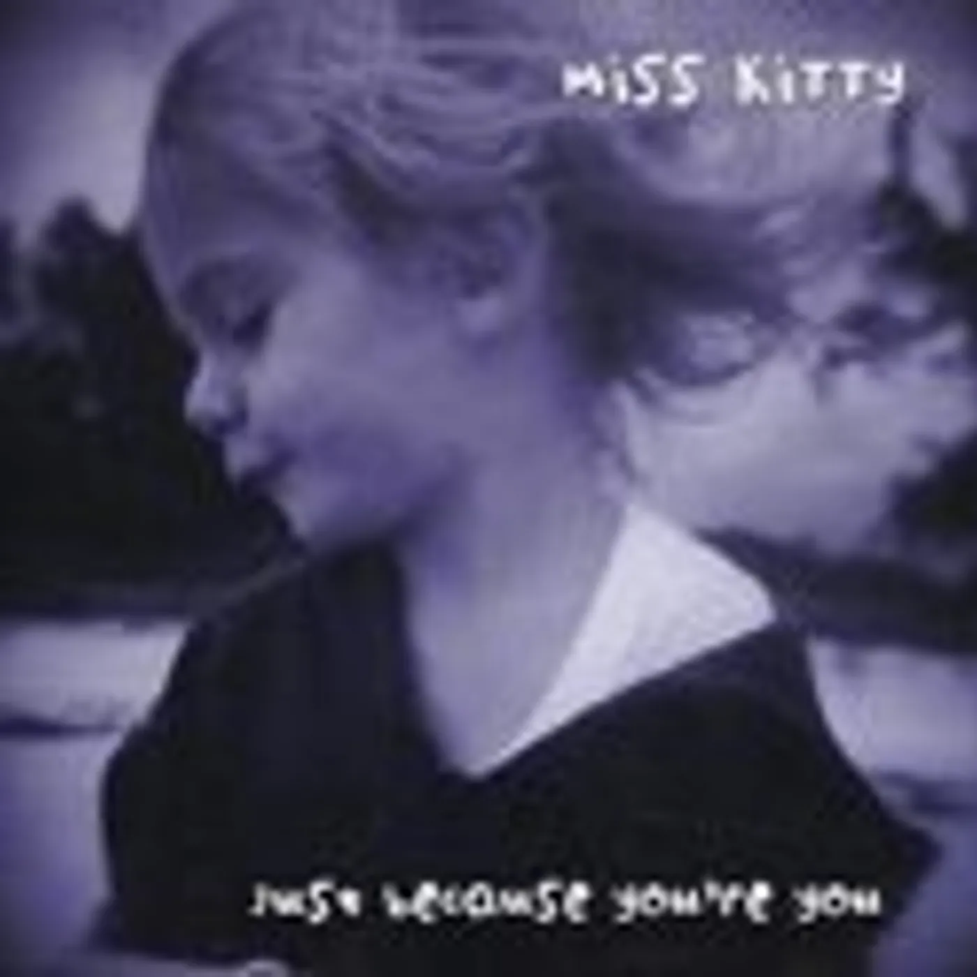Miss Kitty JUST BECAUSE YOU'RE YOU CD