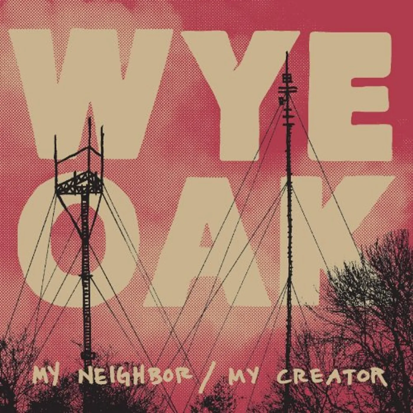 Wye Oak My Neighbor / My Creator Vinyl Record