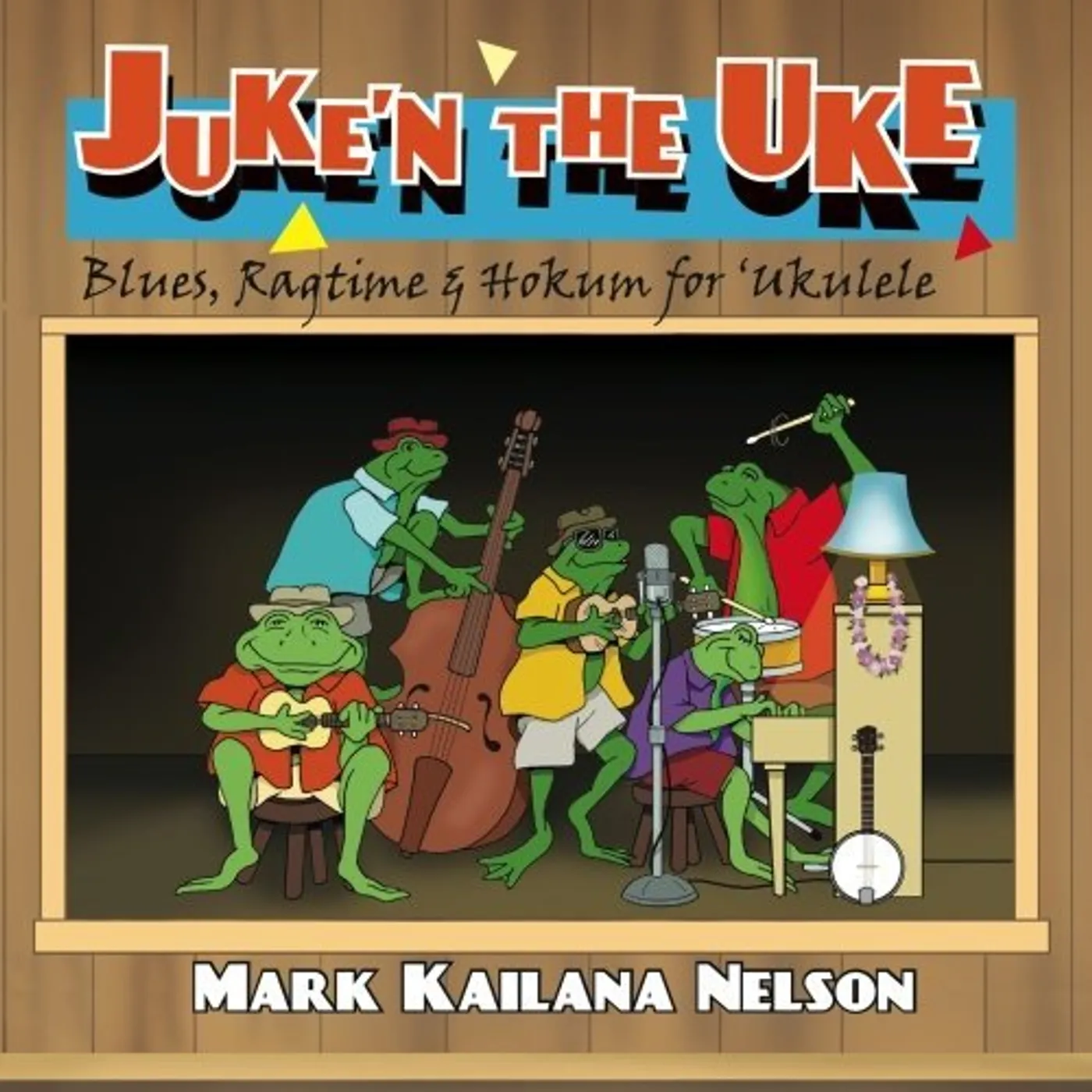 Mark Kailana Nelson JUKE'N THE UKE CD