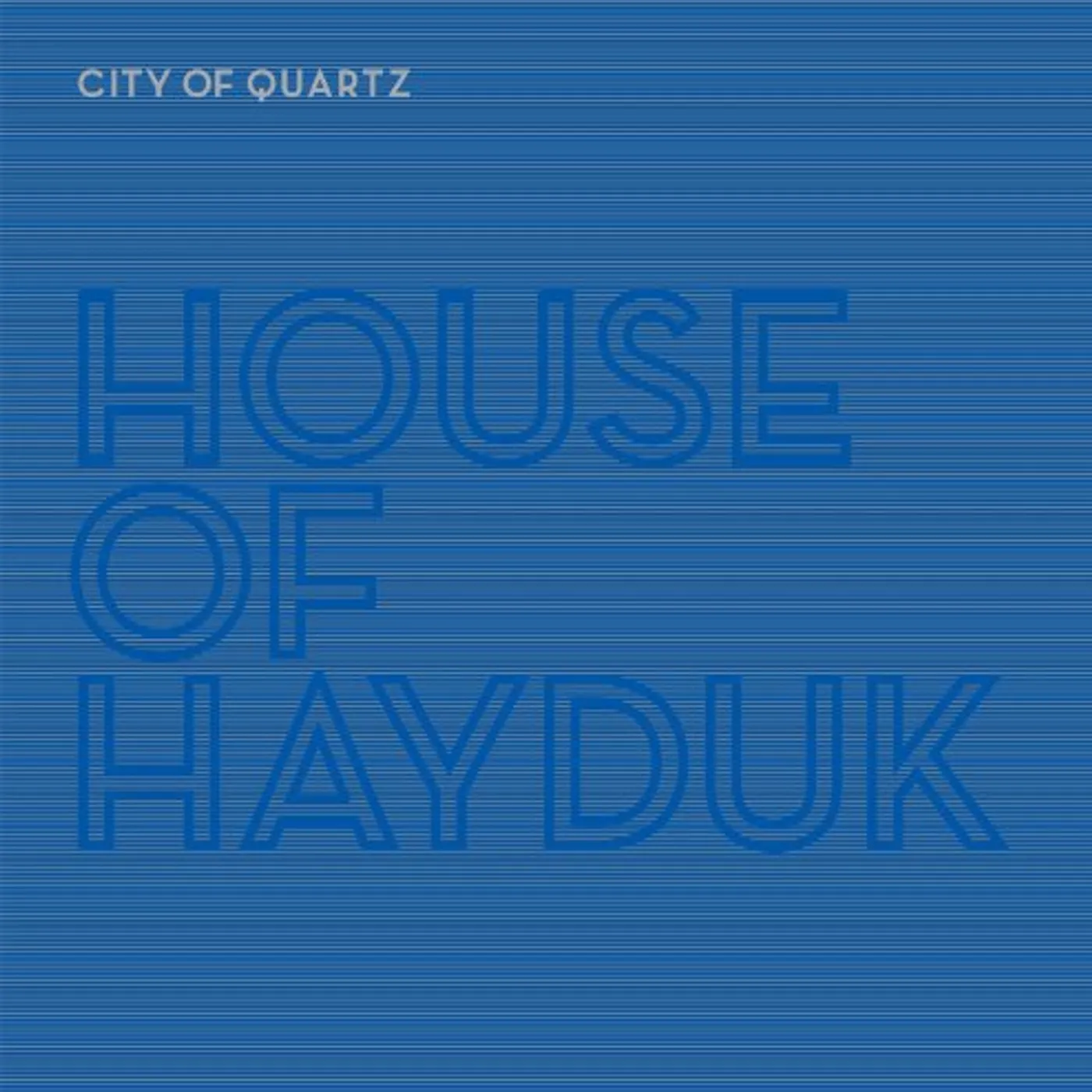 HOUSE OF HAYDUK CITY OF QUARTZ Vinyl Record