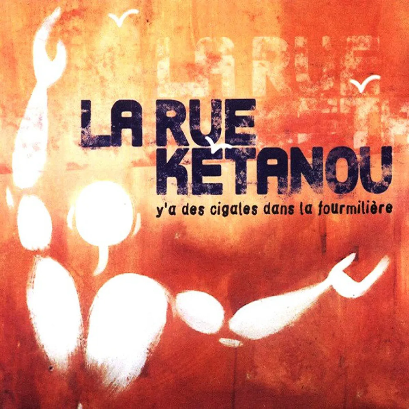 La Rue Kétanou Y'A DES CIGALES DANS LA FOURMILIERE CD