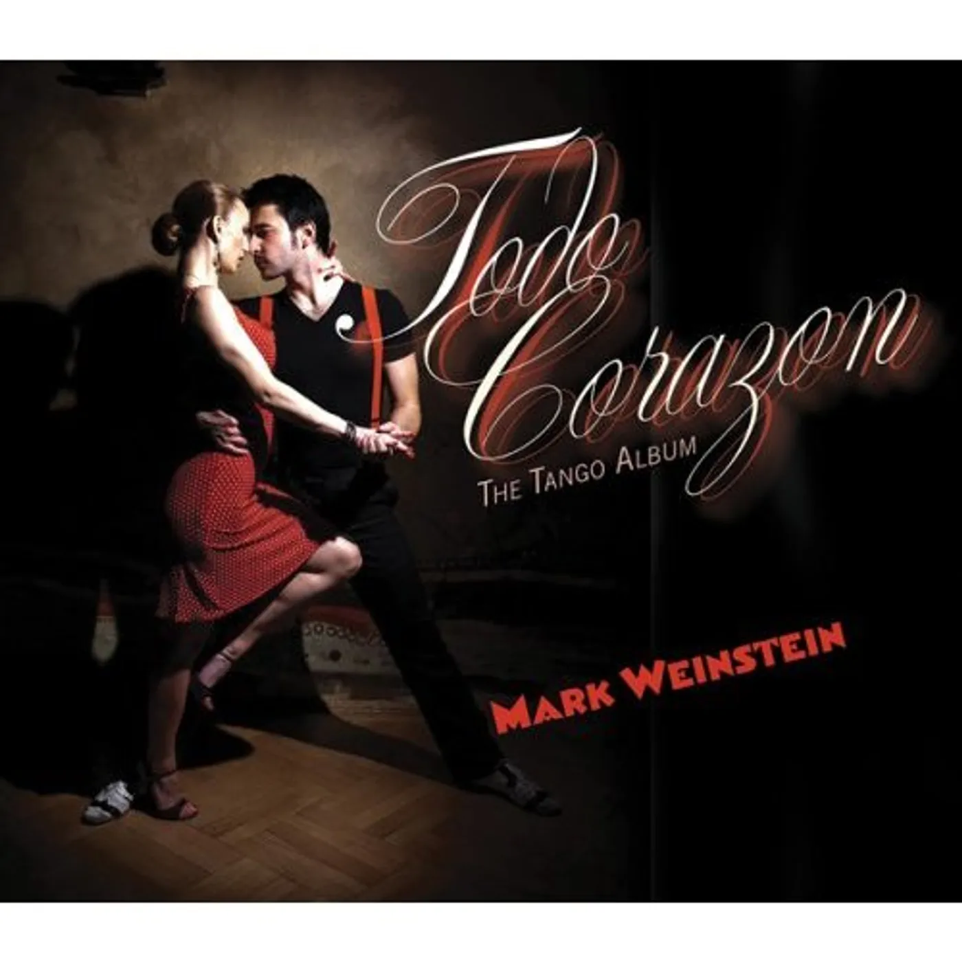 Mark Weinstein TODO CORAZON: THE TANGO ALBUM CD