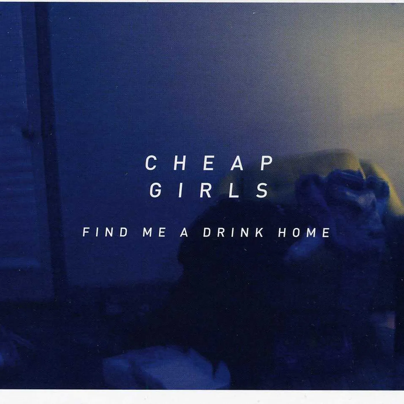 Cheap Girls FIND ME A DRINK HOME CD
