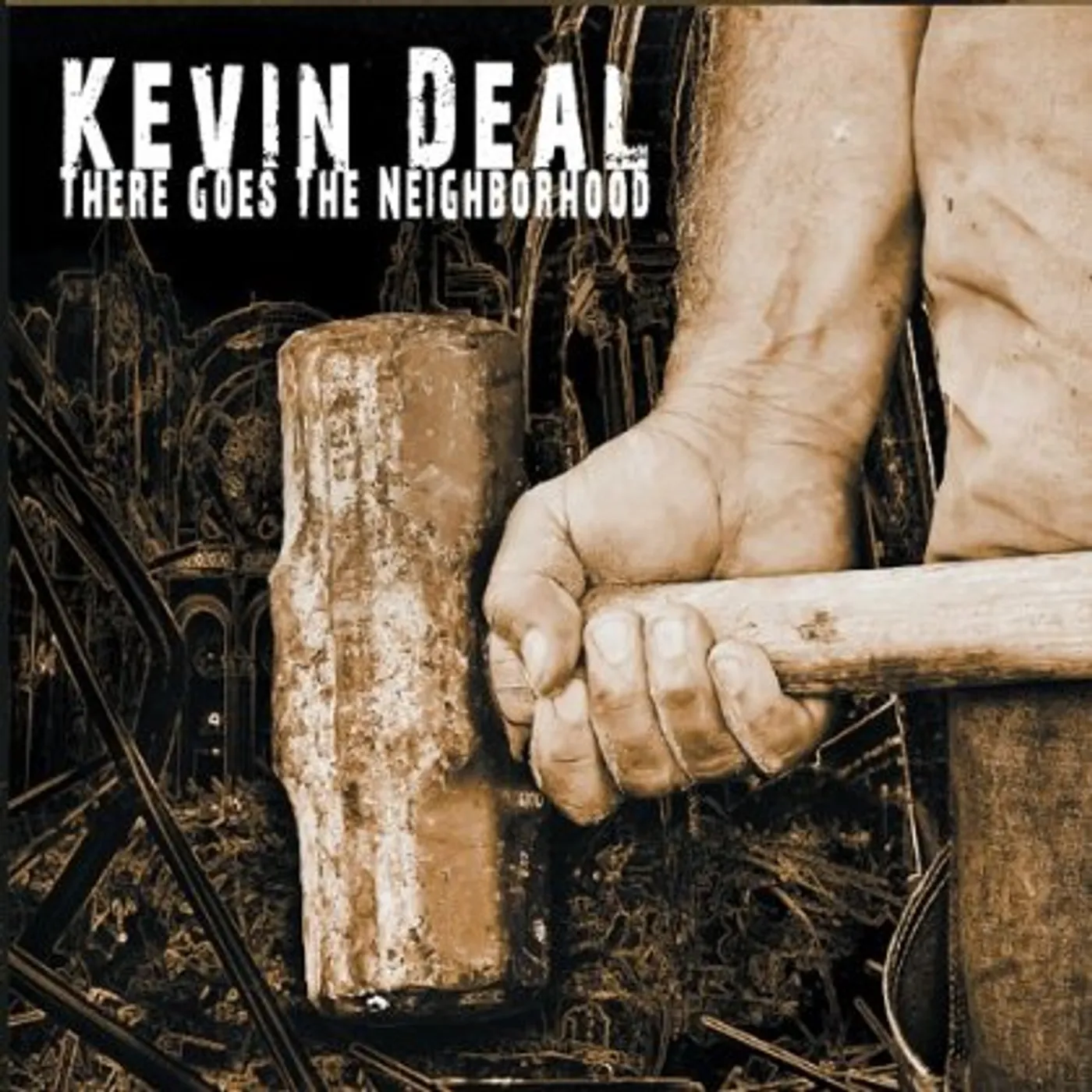 Kevin Deal THERE GOES THE NEIGHBORHOOD CD