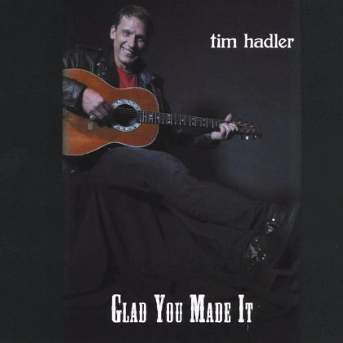 Tim Hadler GLAD YOU MADE IT CD