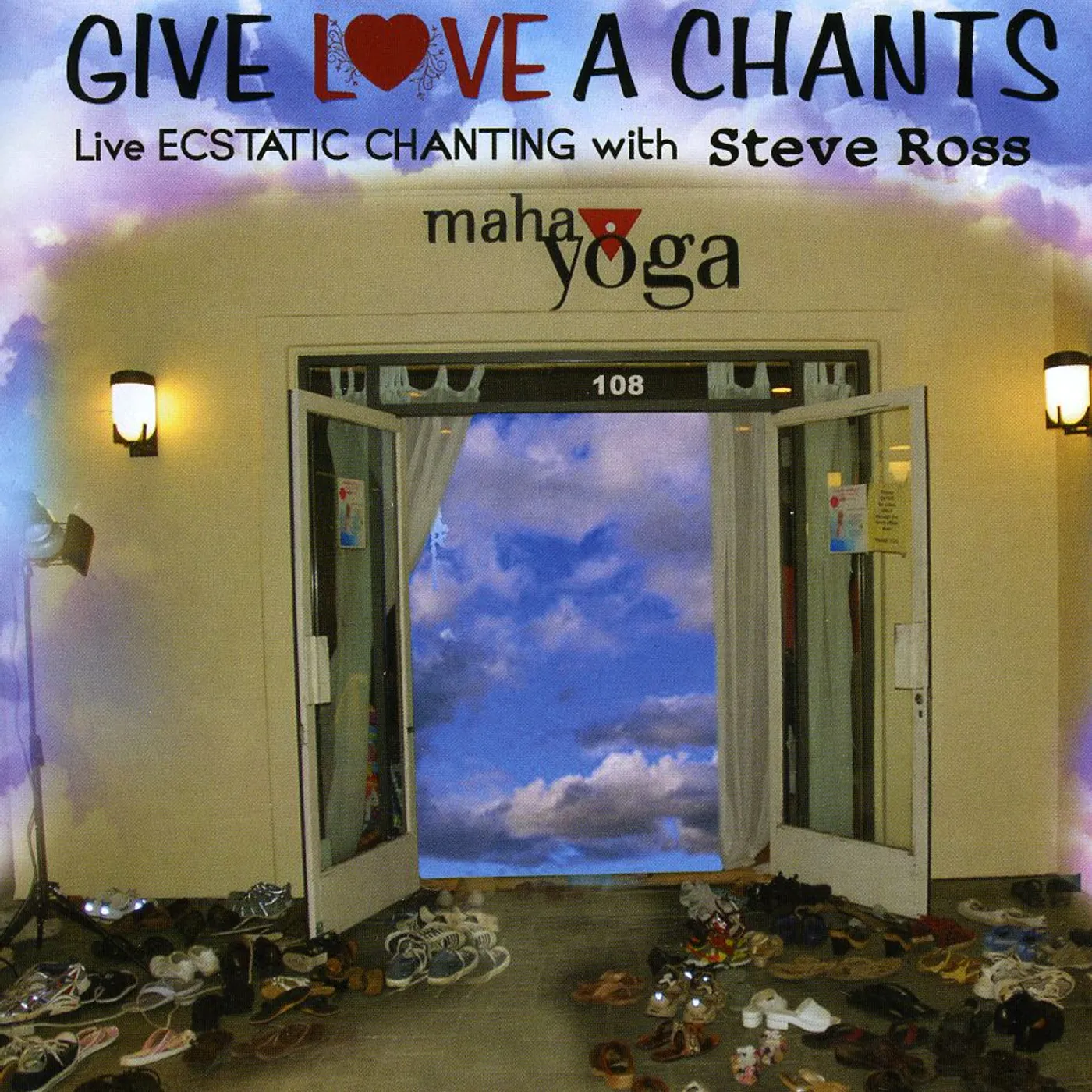 Steve Ross GIVE LOVE A CHANTS LIVE ECSTATIC CHANTING CD