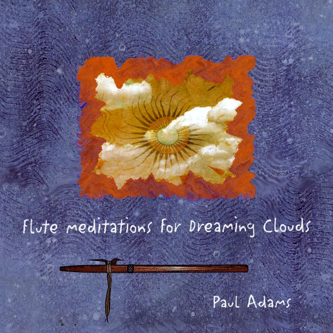 Paul Adams FLUTE MEDITATIONS FOR DREAMING CLOUDS CD