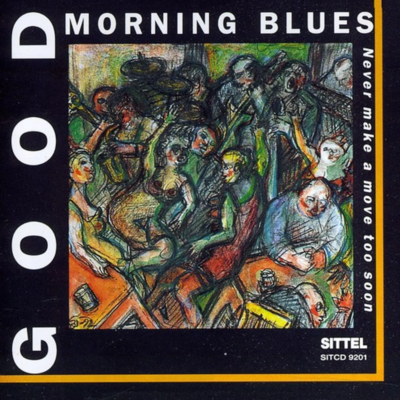 Good Morning Blues NEVER MAKE A MOVE TOO SOON CD