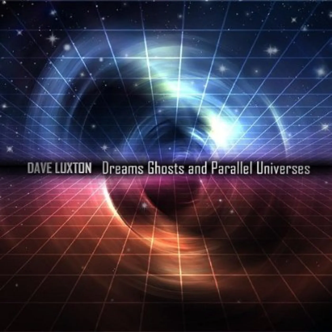 Dave Luxton DREAMS GHOSTS & PARALLEL UNIVERSES CD