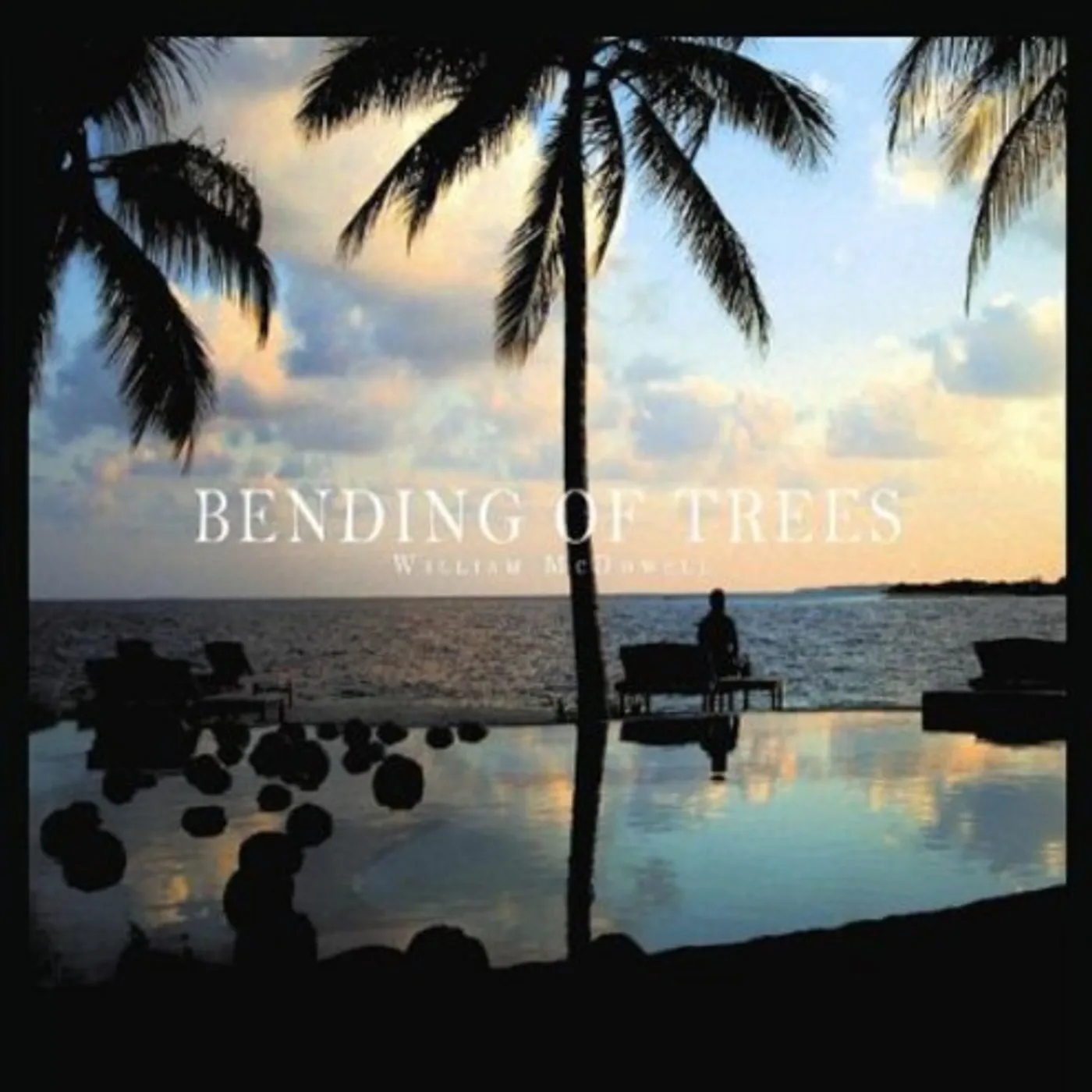 William McDowell BENDING OF TREES CD