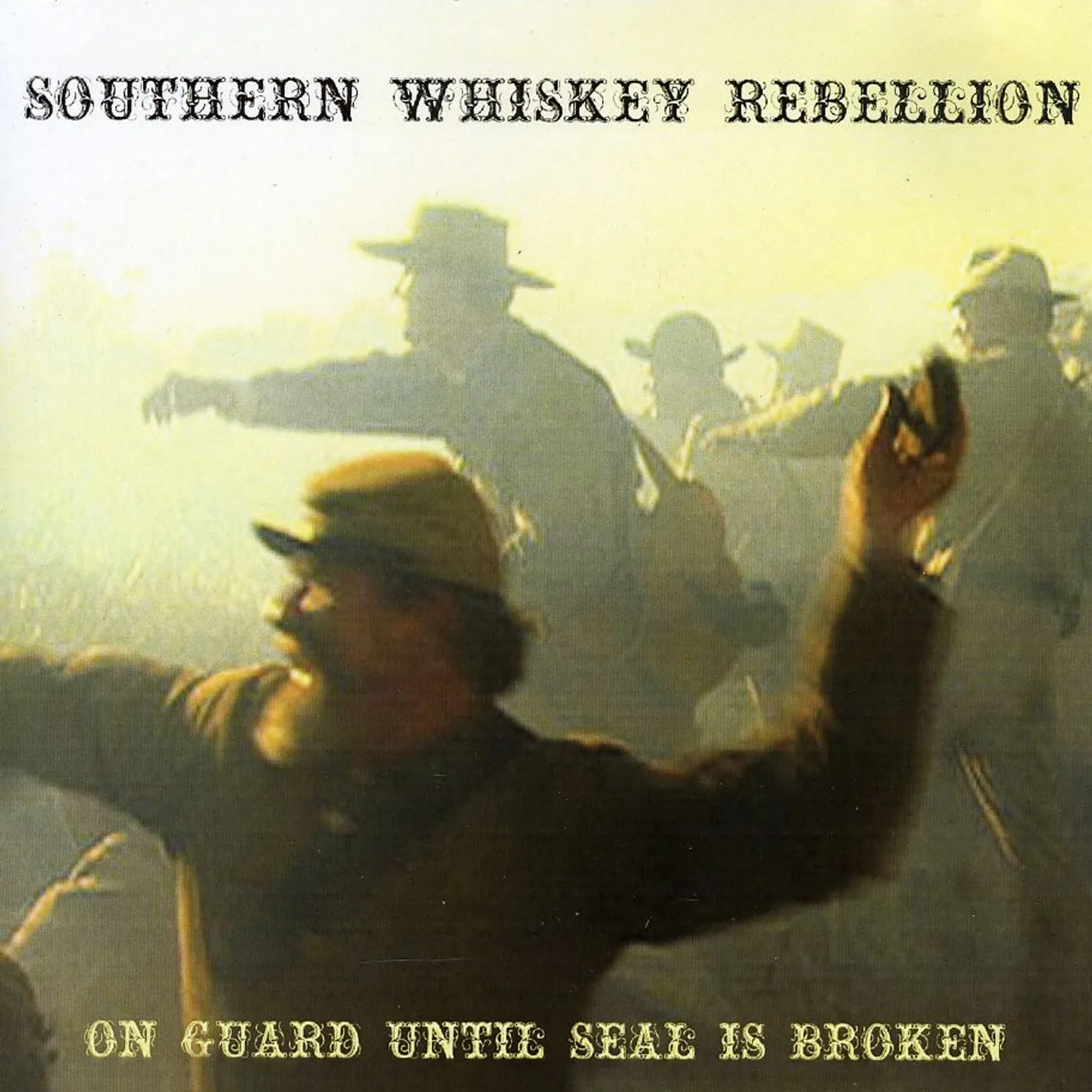 Southern Whiskey Rebellion ON GUARD UNTIL SEAL IS BROKEN CD