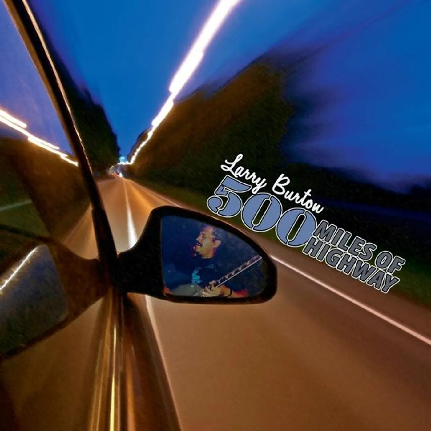 Larry Burton 500 MILES OF HIGHWAY CD