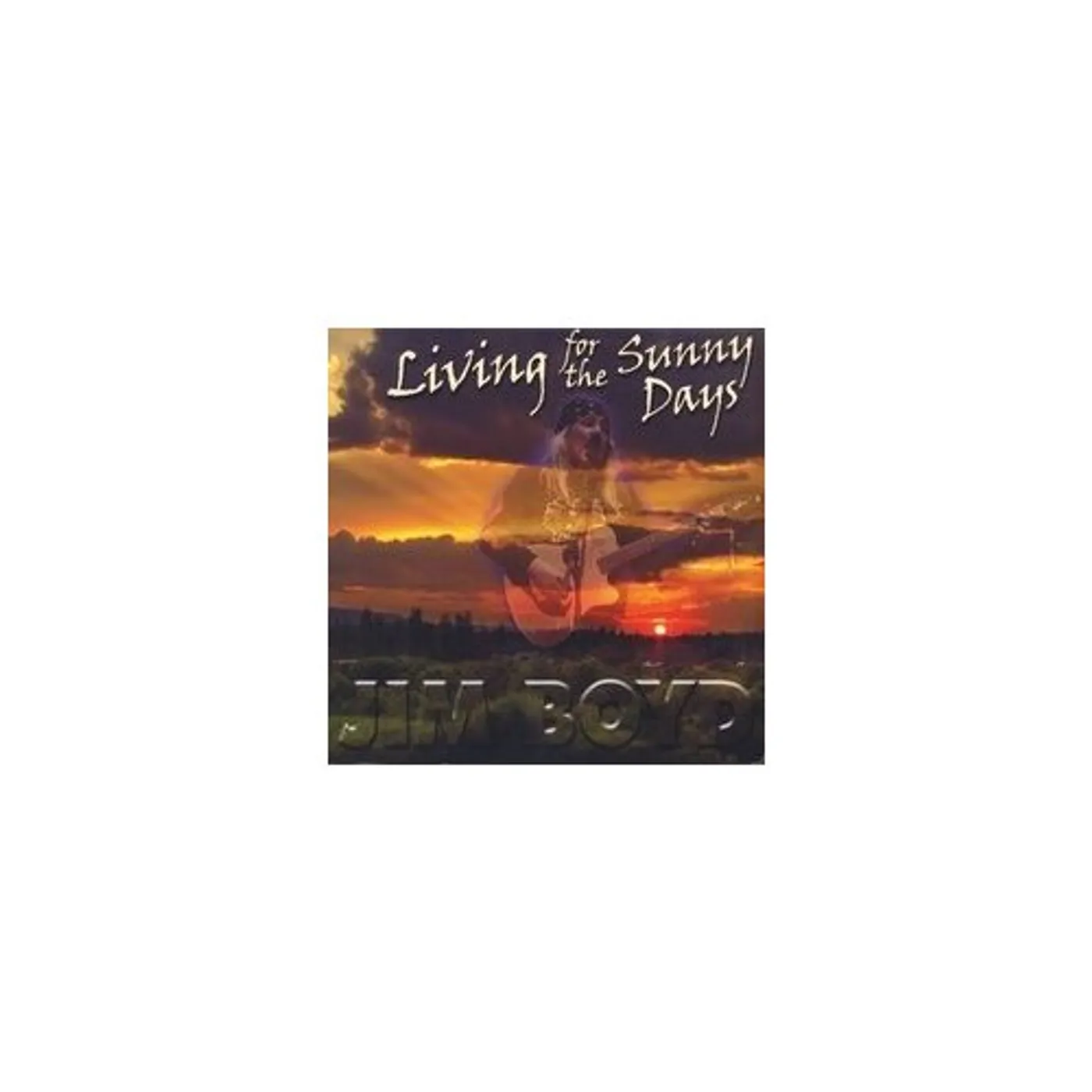 Jim Boyd LIVING FOR THE SUNNY DAYS CD