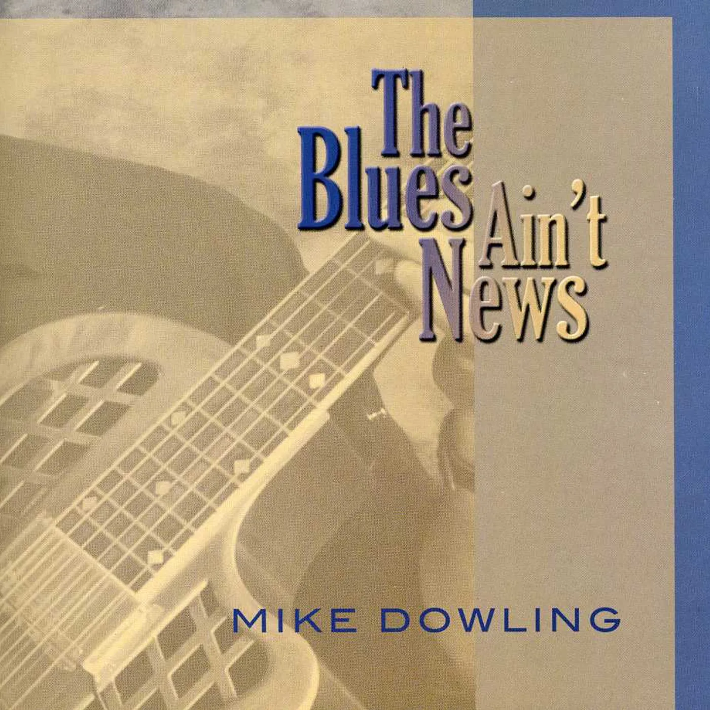 Mike Dowling BLUES AIN'T NEWS CD