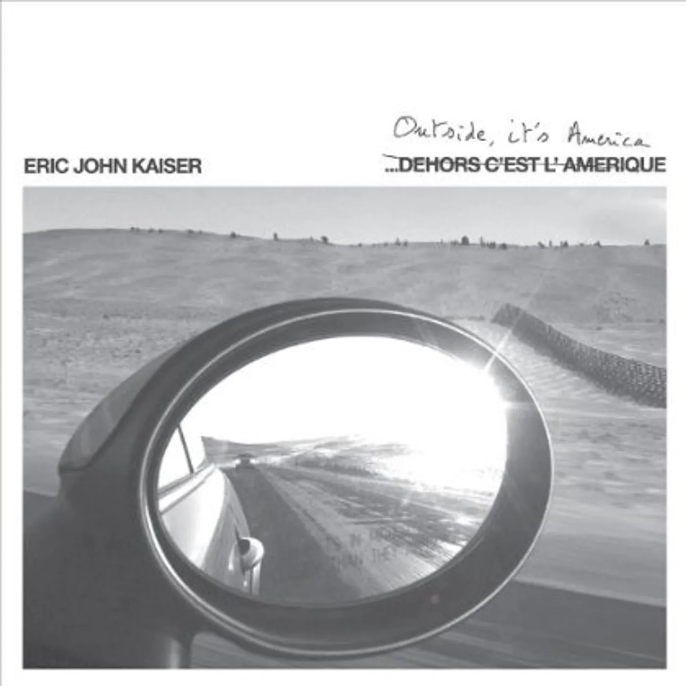 Eric John Kaiser DEHORS C'EST L'AMERIQUE: OUTSIDE IT'S AMERICA CD