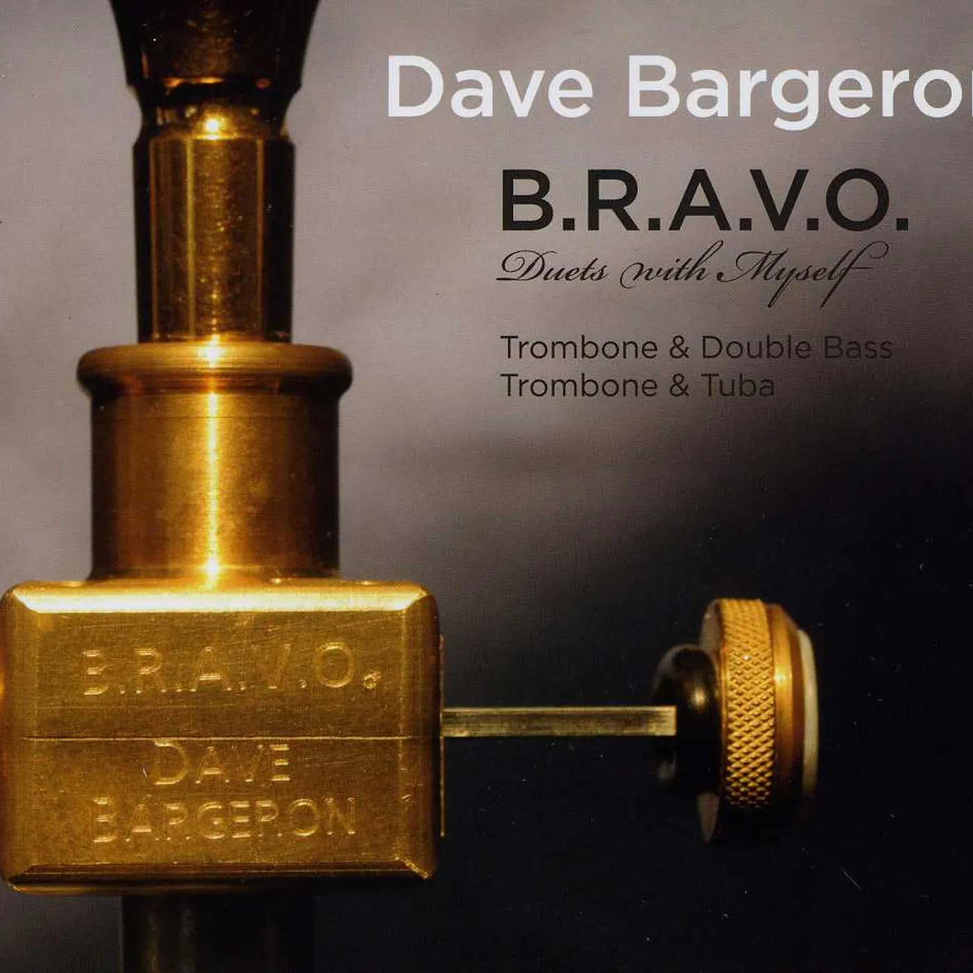 Dave Bargeron B.R.A.V.O. DUETS WITH MYSELF CD