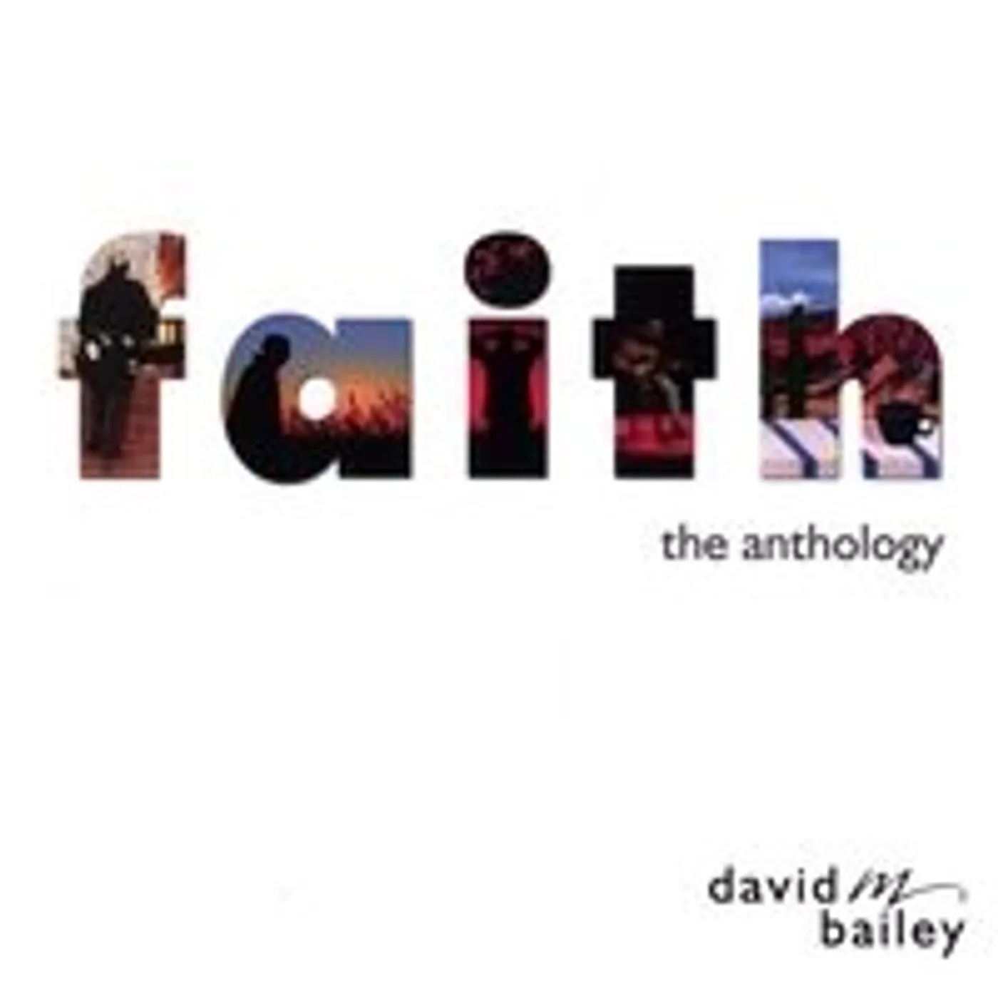 David M. Bailey FAITH: THE ANTHOLOGY CD
