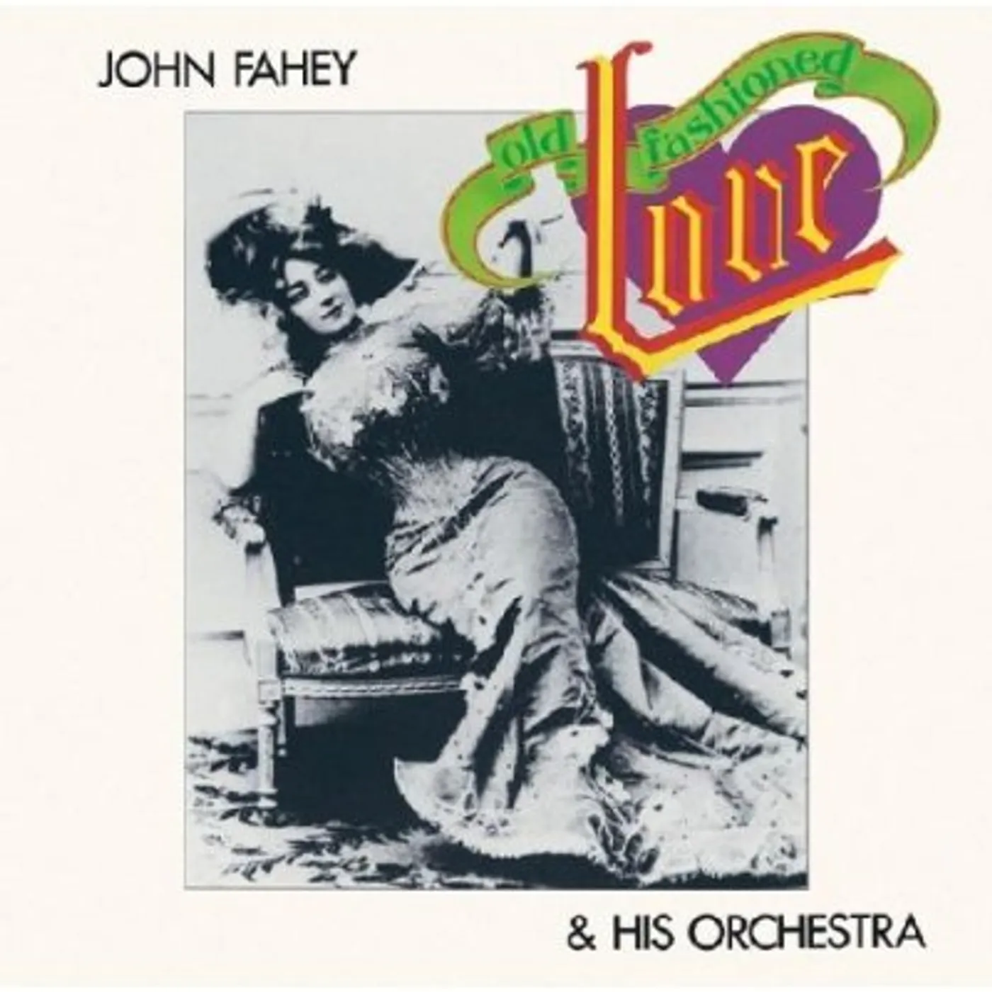 John Fahey & His Orchestra OLD FASHIONED LOVE CD