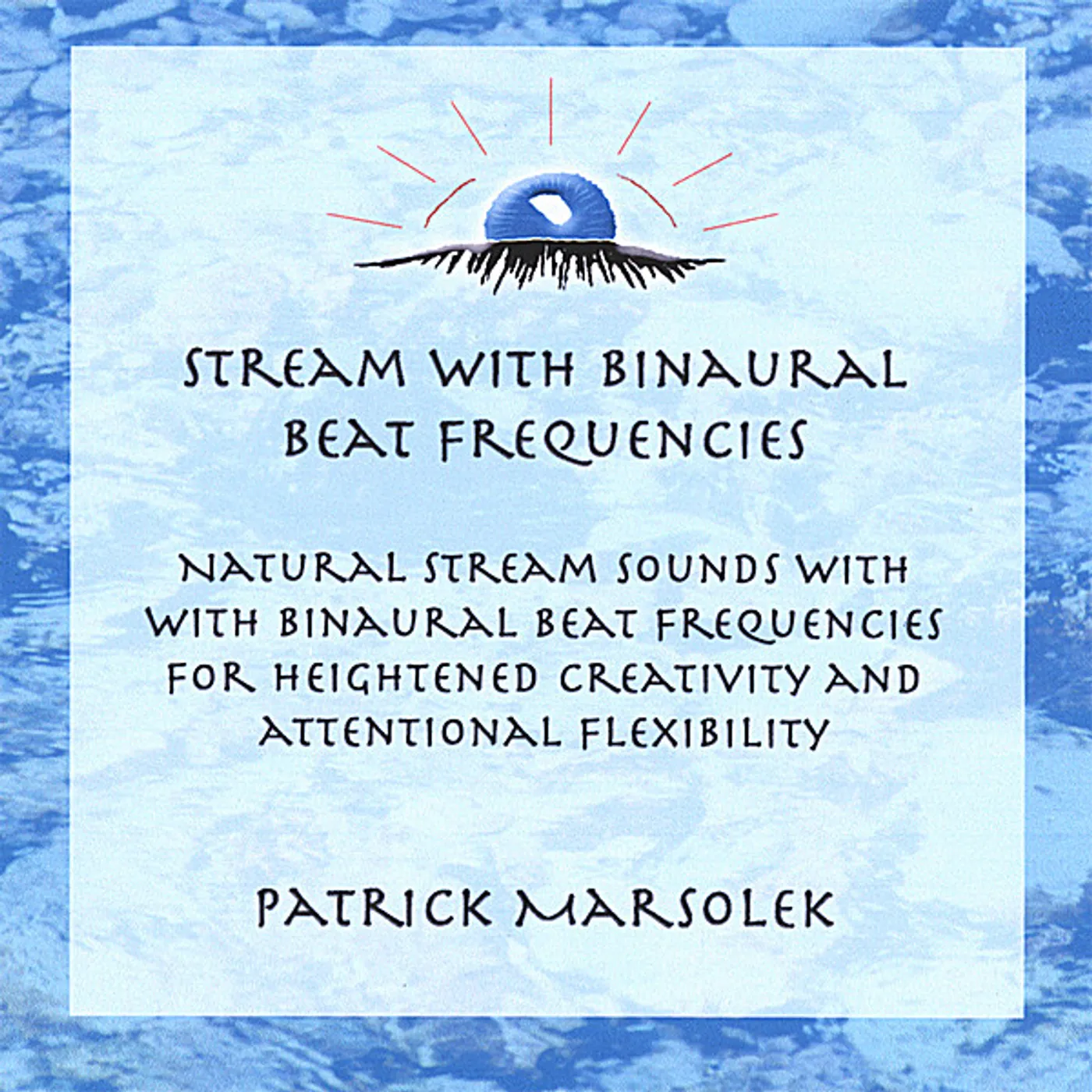 Patrick Marsolek STREAM & BINAURAL BEAT FREQUENCIES CD