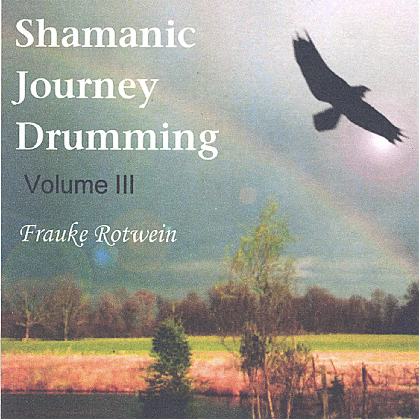 Frauke Rotwein SHAMANIC JOURNEY DRUMMING 3 CD