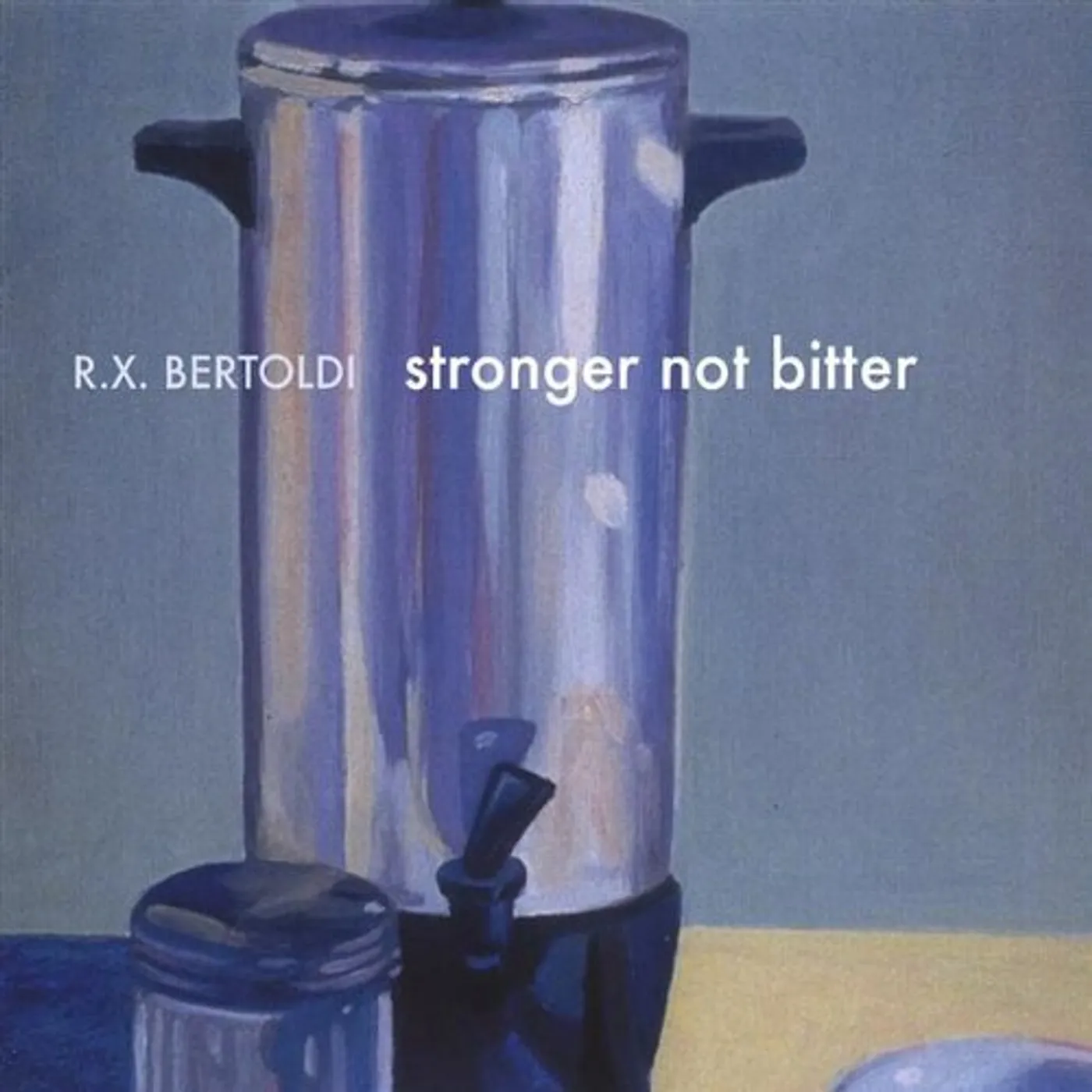 R.X. Bertoldi STRONGER NOT BITTER CD